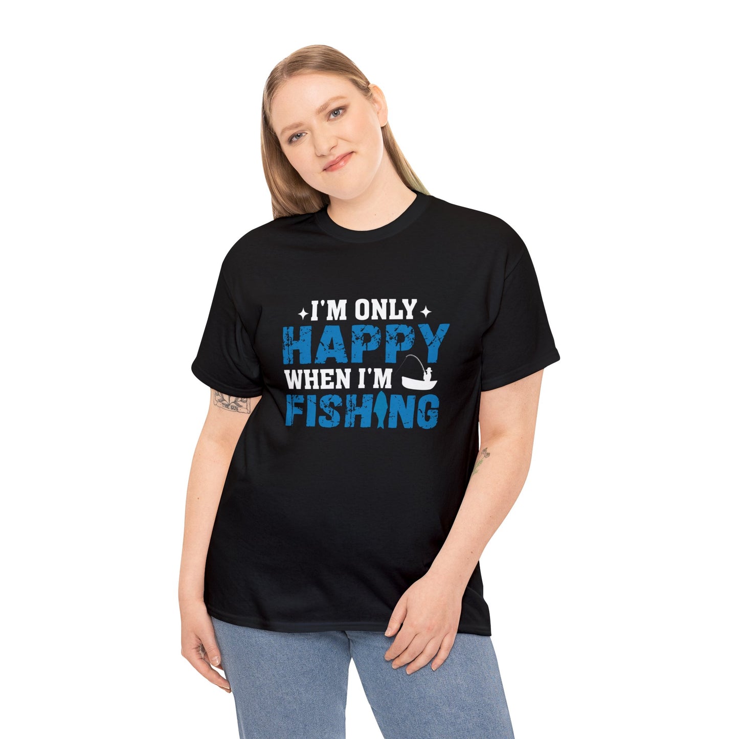 I’m only happy when I’m fishing- Heavy Cotton Tee