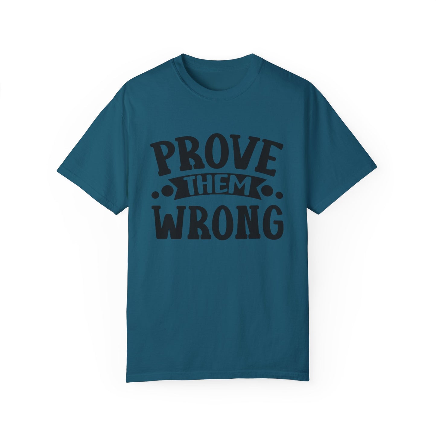 Prove them wrong- Unisex Garment-Dyed T-shirt