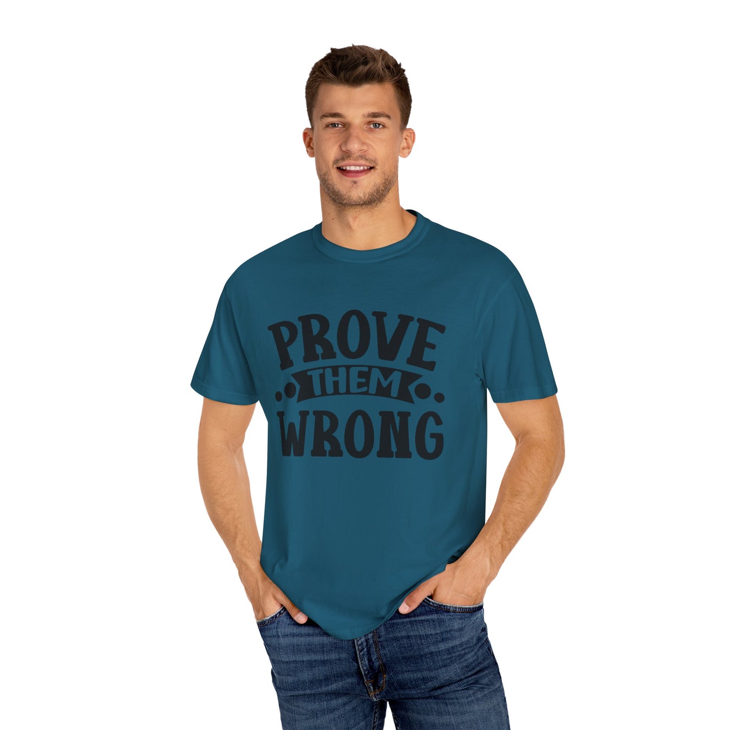 Prove them wrong- Unisex Garment-Dyed T-shirt