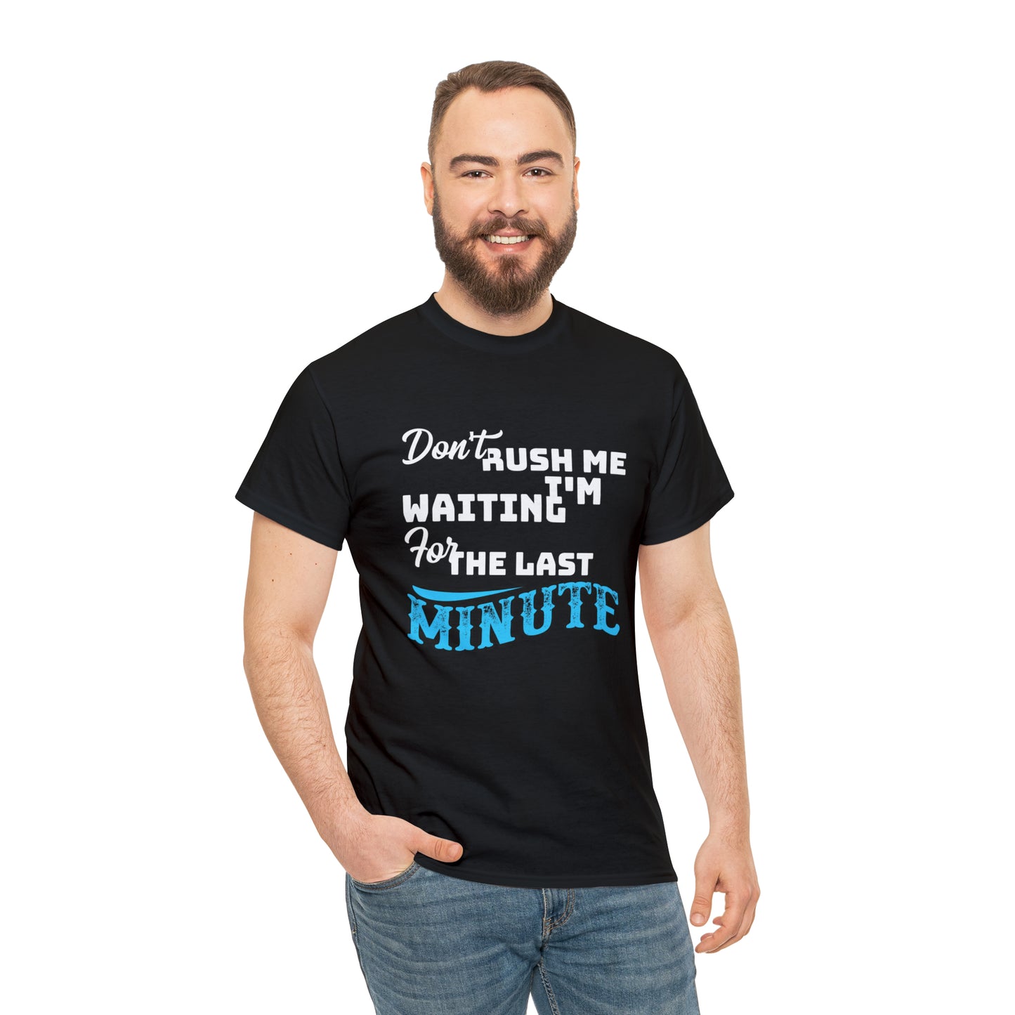Don’t rush me- Heavy Cotton Tee
