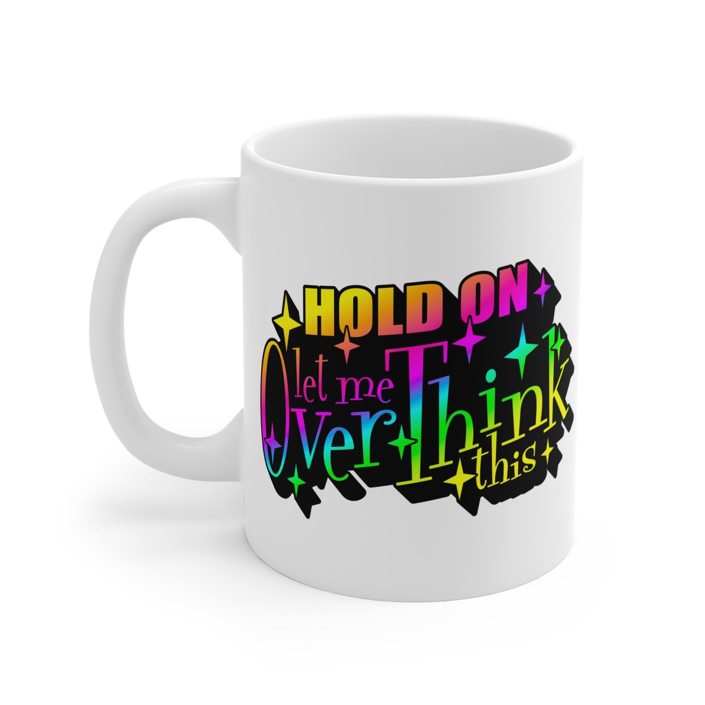 Let me overthink this- coffee Mug 11oz