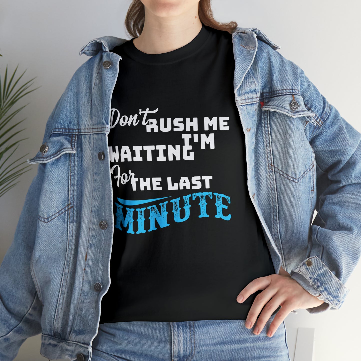 Don’t rush me- Heavy Cotton Tee