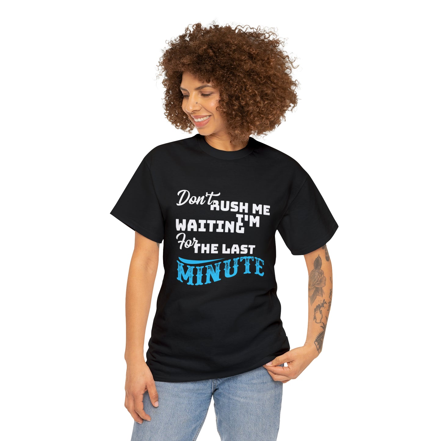 Don’t rush me- Heavy Cotton Tee