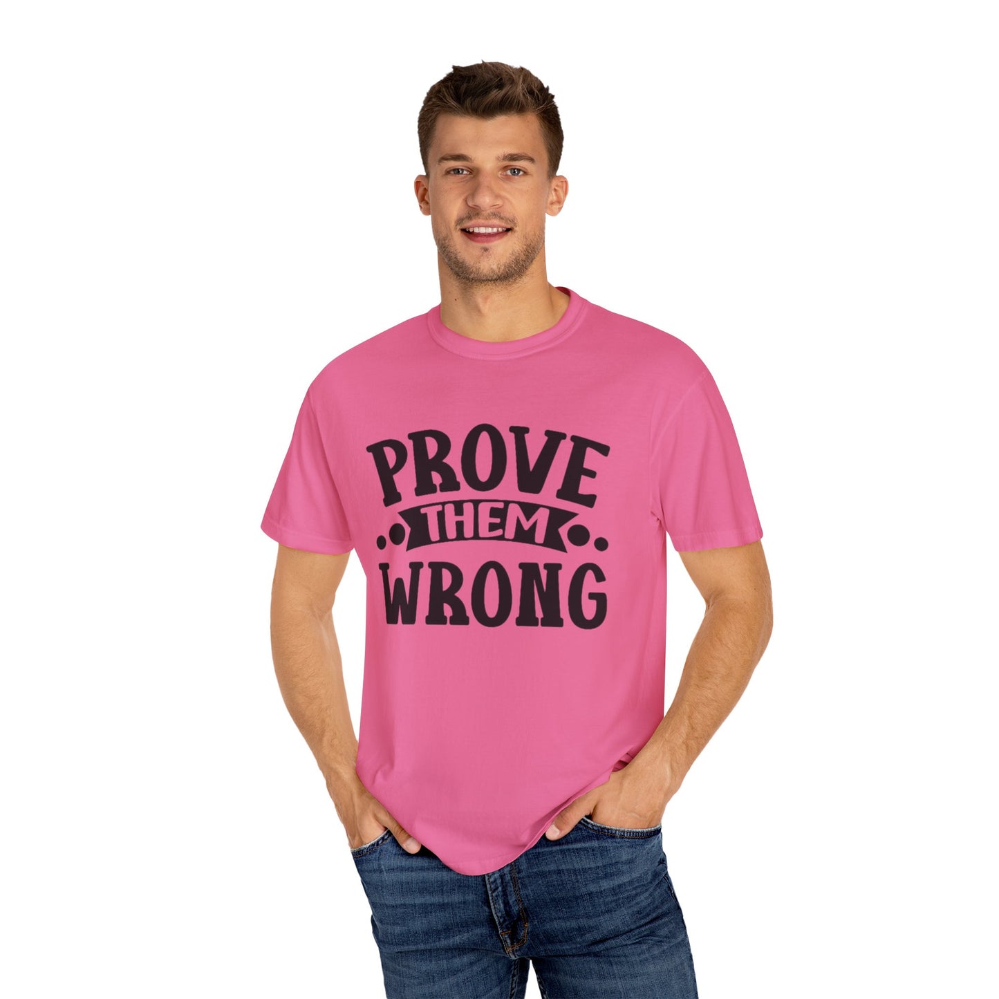 Prove them wrong- Unisex Garment-Dyed T-shirt