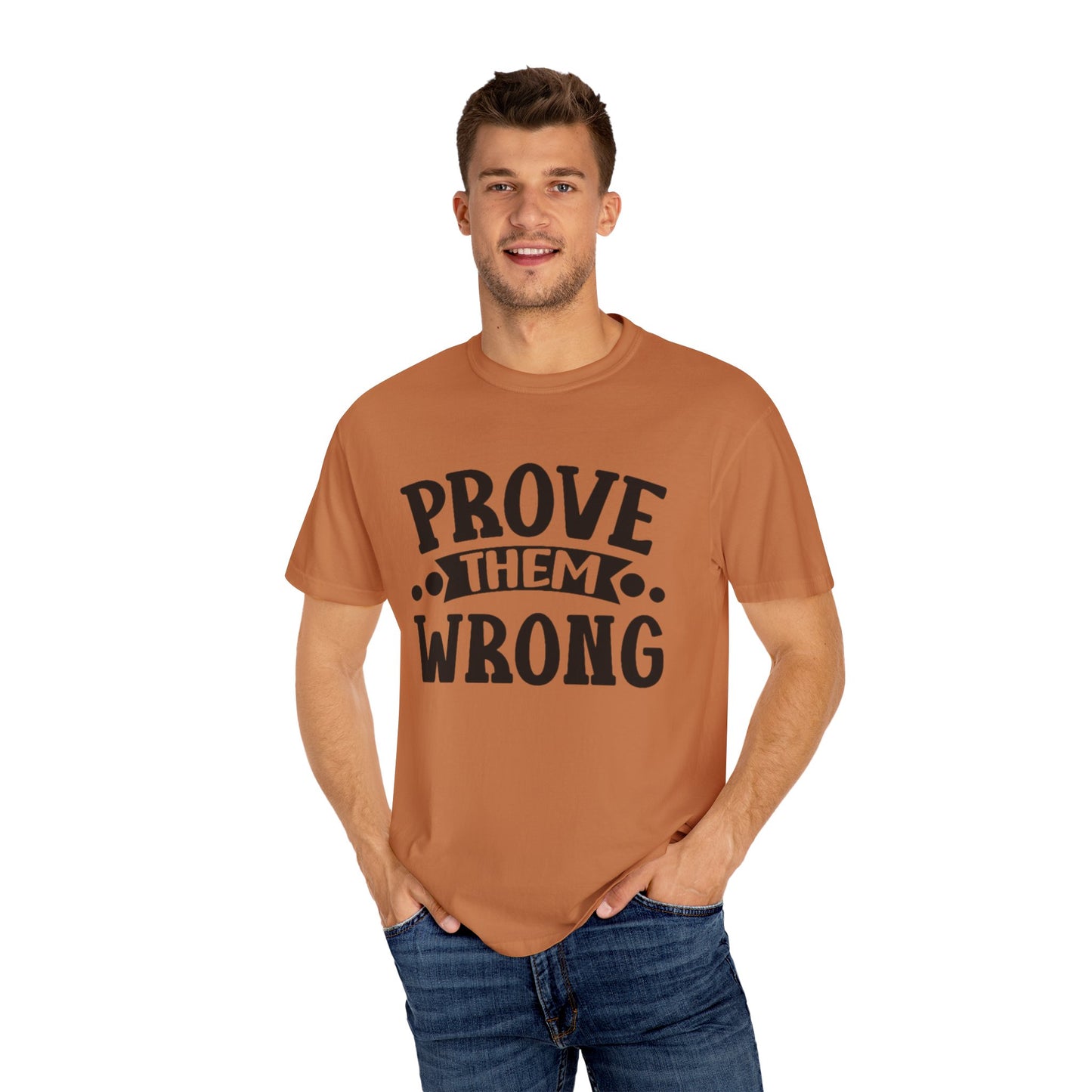 Prove them wrong- Unisex Garment-Dyed T-shirt