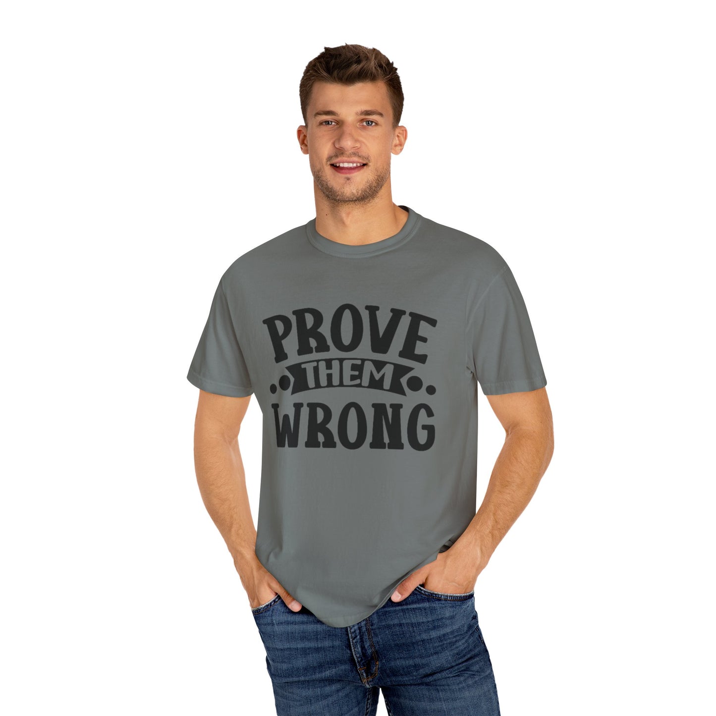 Prove them wrong- Unisex Garment-Dyed T-shirt
