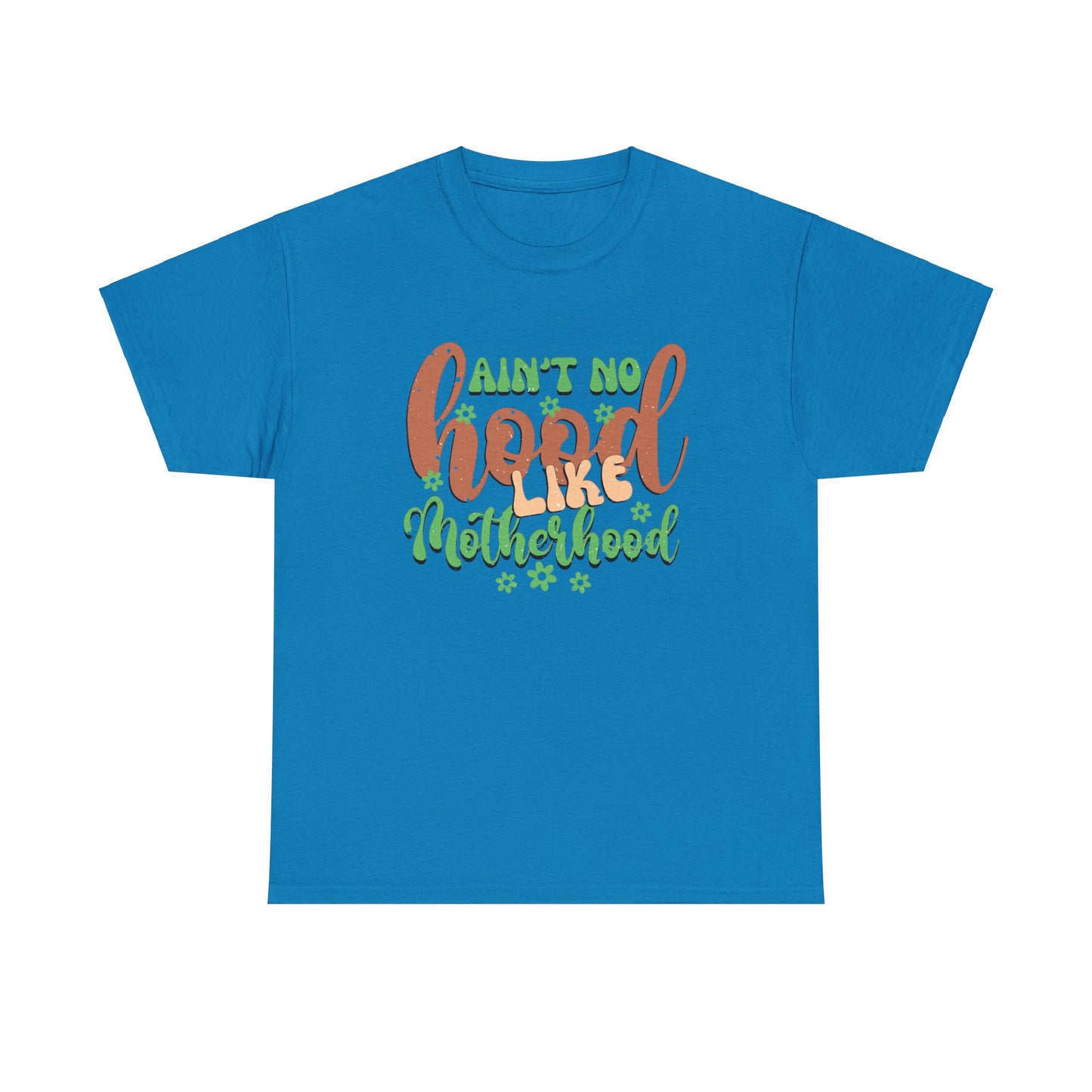 Ain’t no hood like motherhood-Heavy Cotton Tee shirt