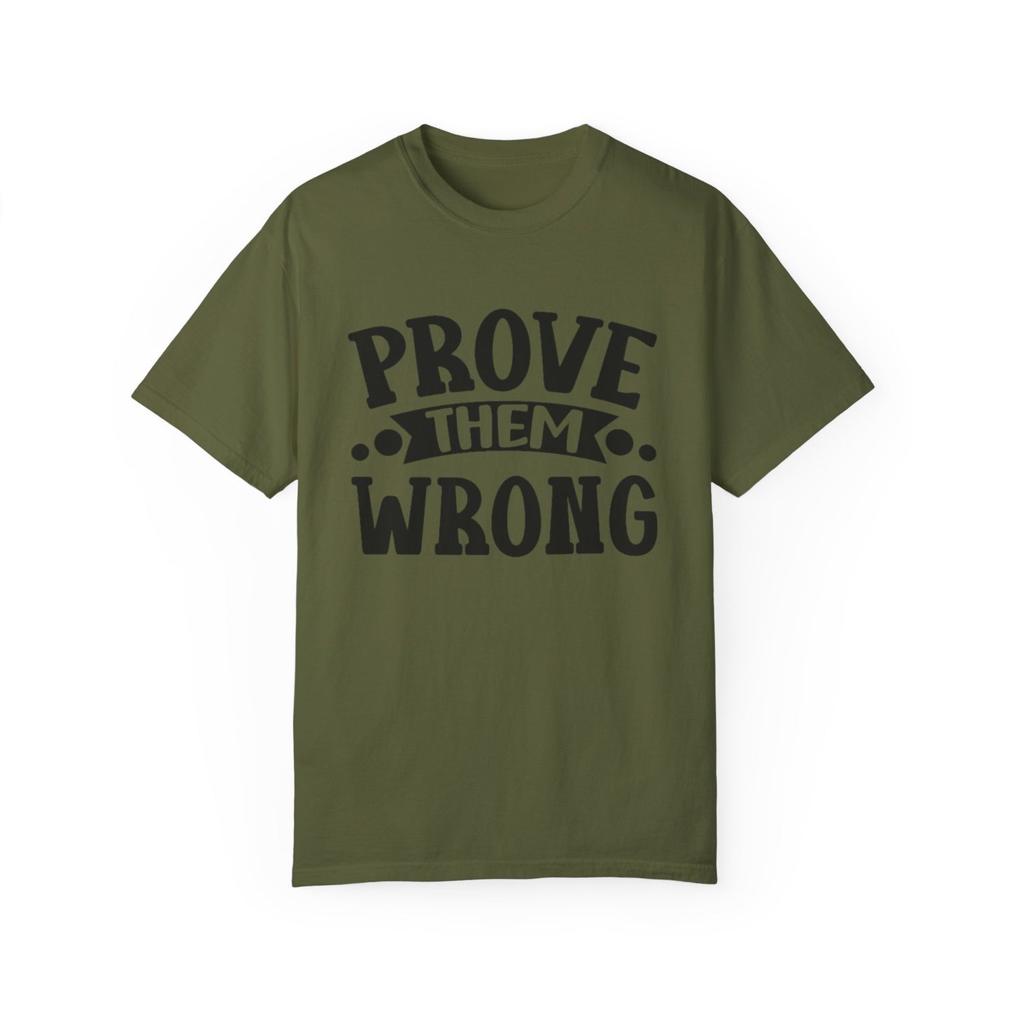 Prove them wrong- Unisex Garment-Dyed T-shirt