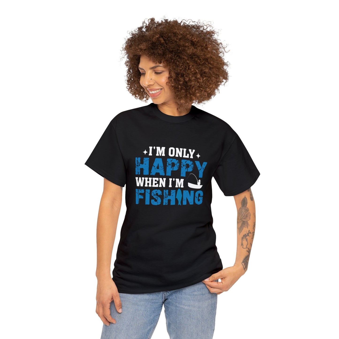 I’m only happy when I’m fishing- Heavy Cotton Tee