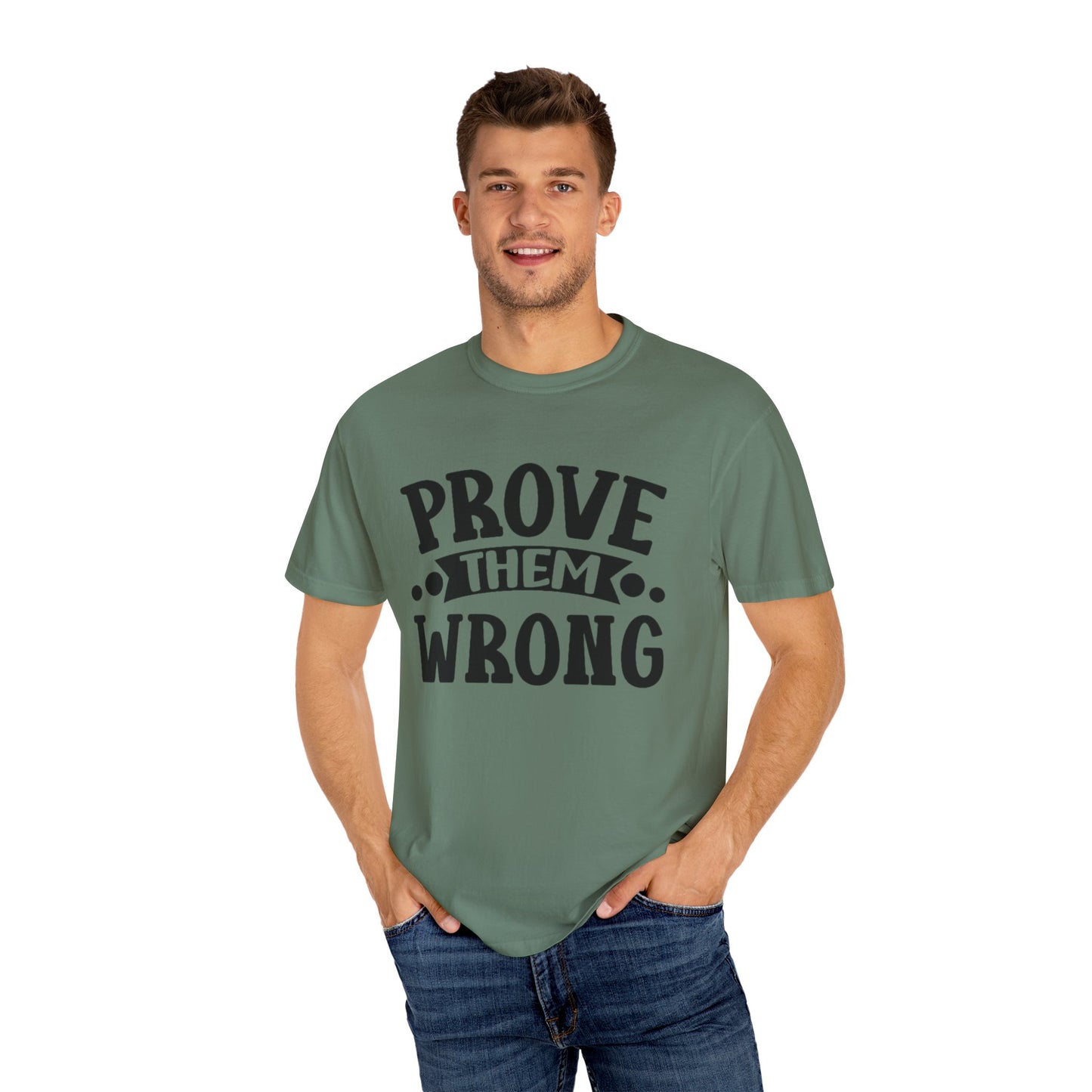 Prove them wrong- Unisex Garment-Dyed T-shirt