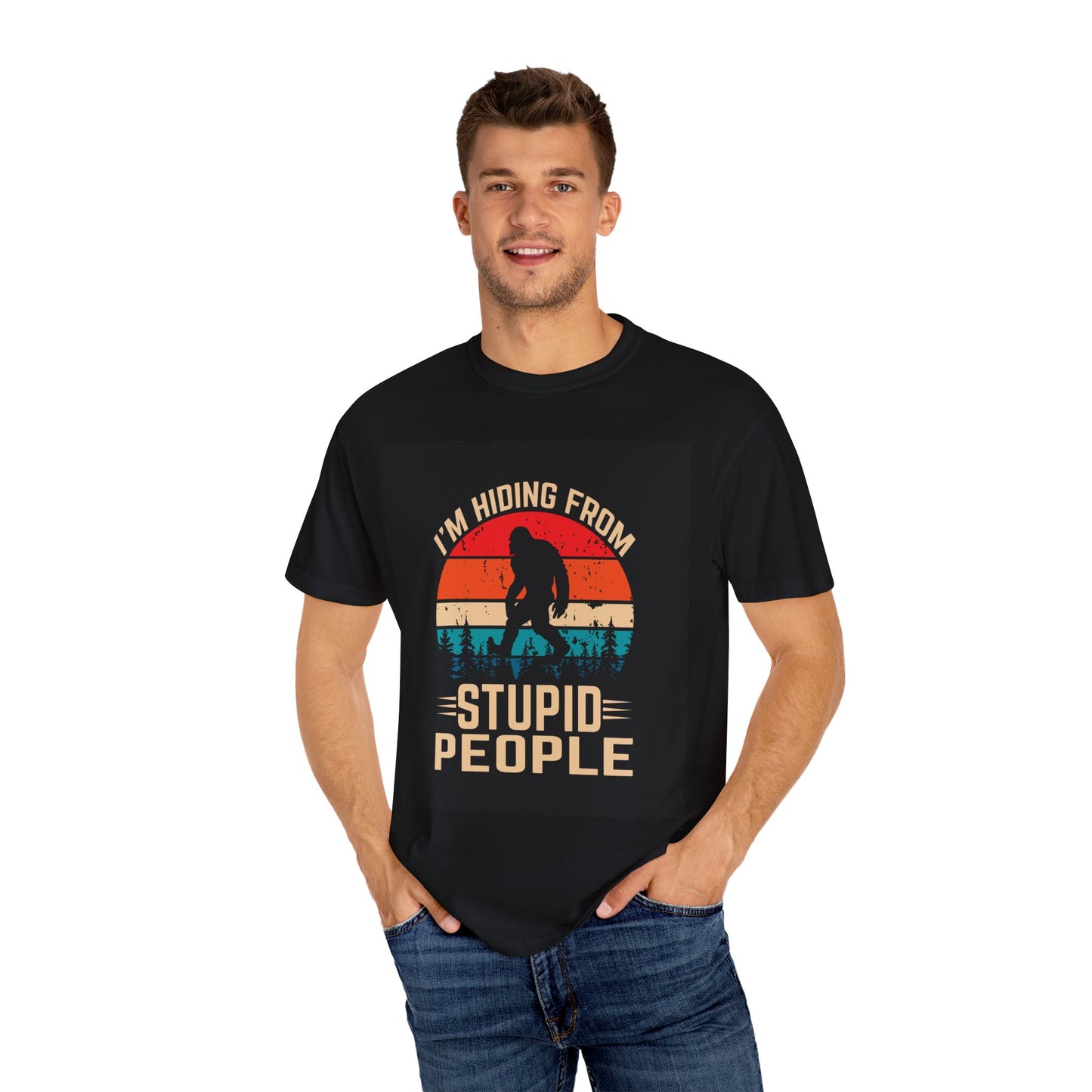 Funny Bigfoot T-Shirt - 'I'm Hiding from Stupid People' - Unisex Garment-Dyed Tee