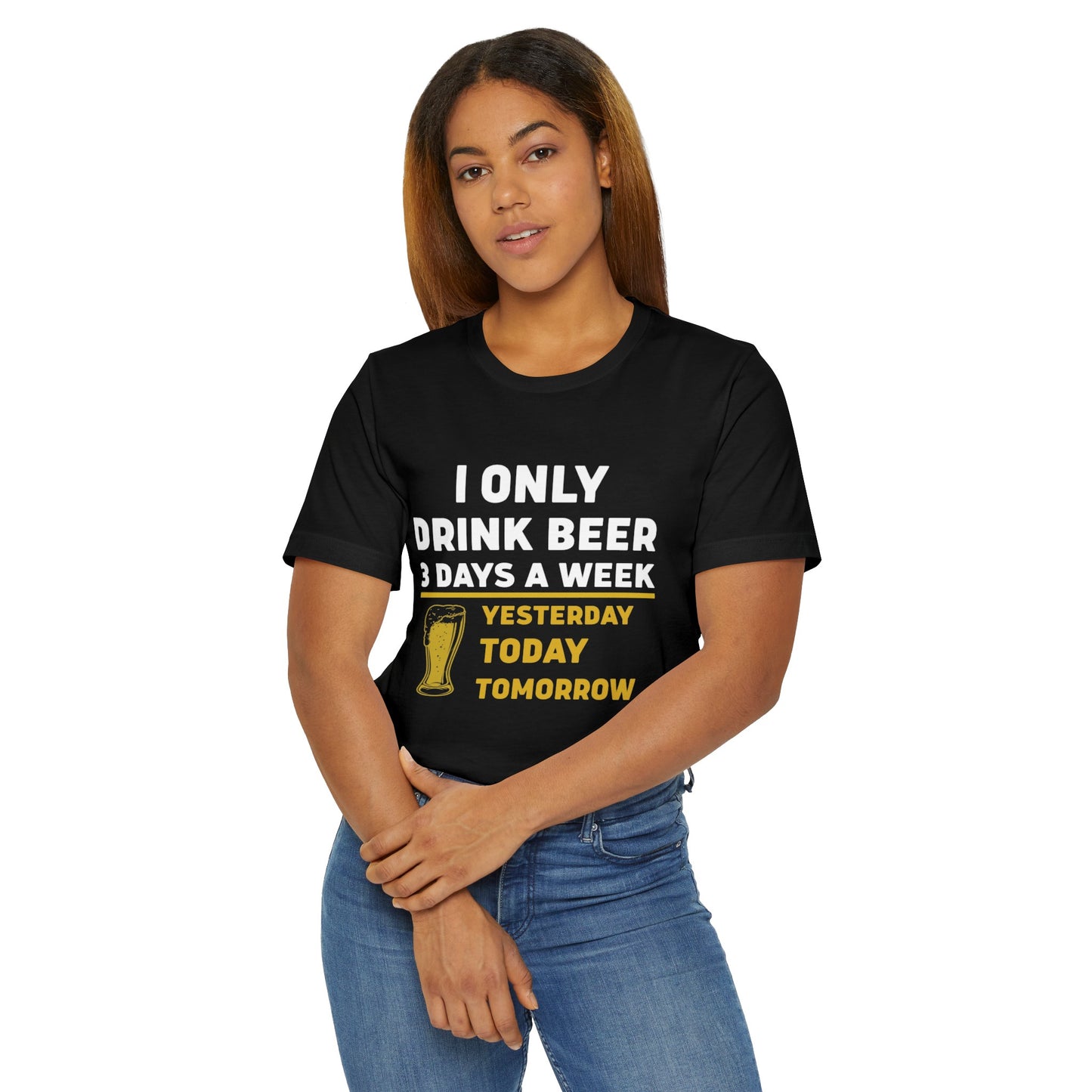 I only drink beer three days a week- Jersey T-Shirt