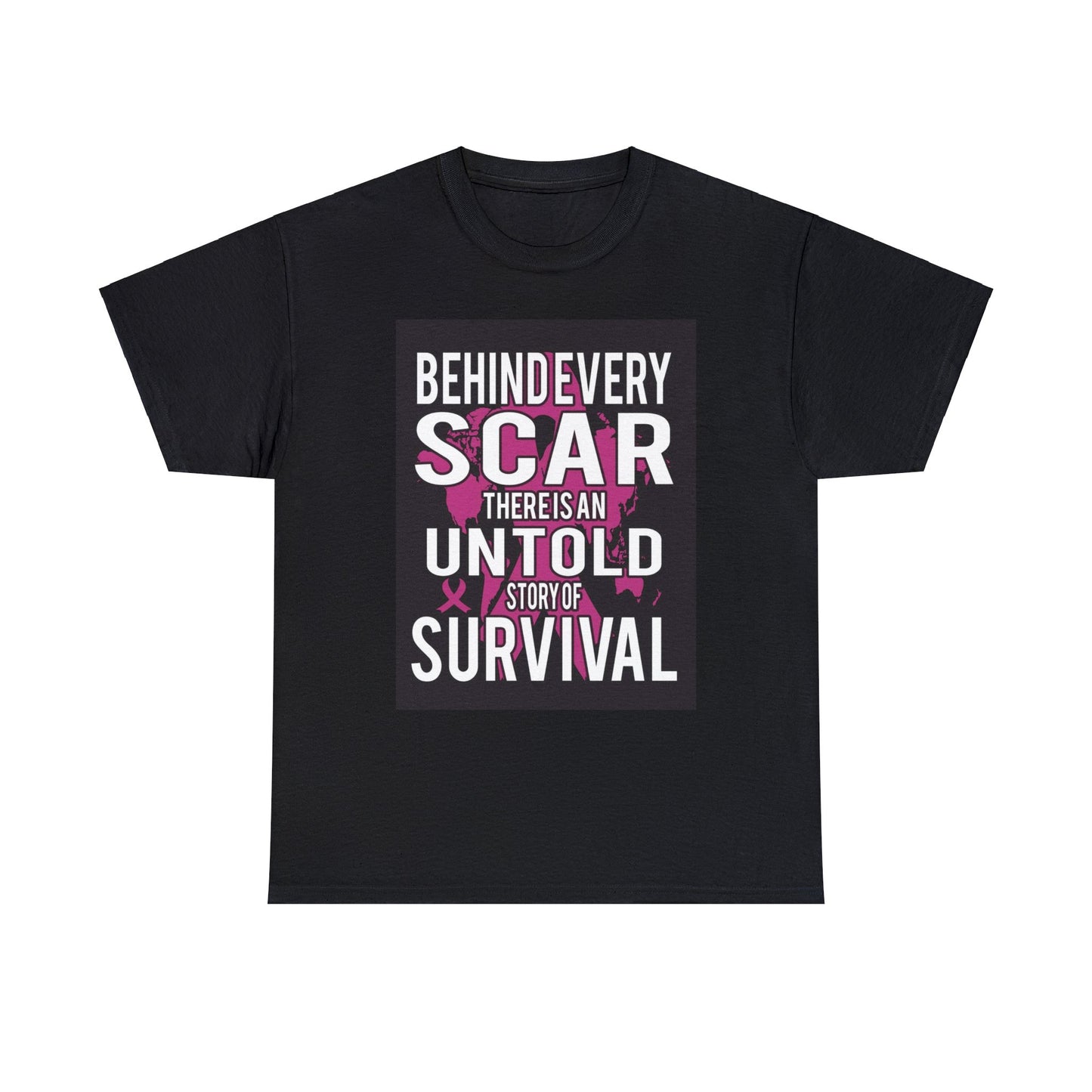 Behind every scar is untold story- Heavy Cotton Tee