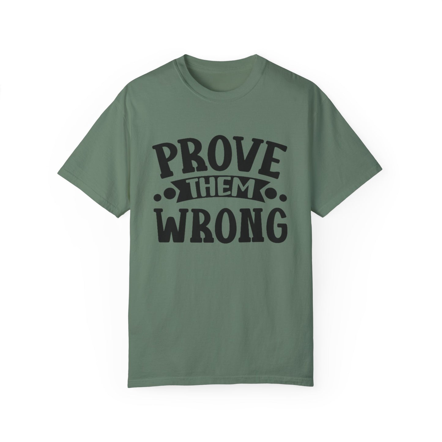 Prove them wrong- Unisex Garment-Dyed T-shirt
