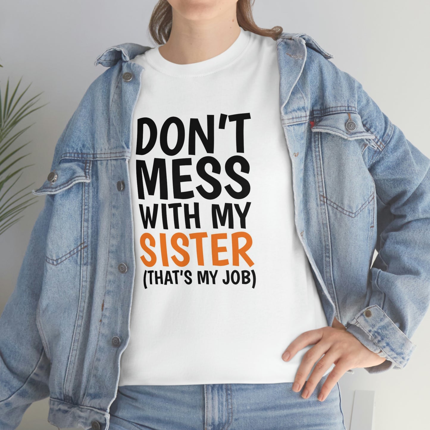 Don’t mess with my sister- Unisex Heavy Cotton Tee