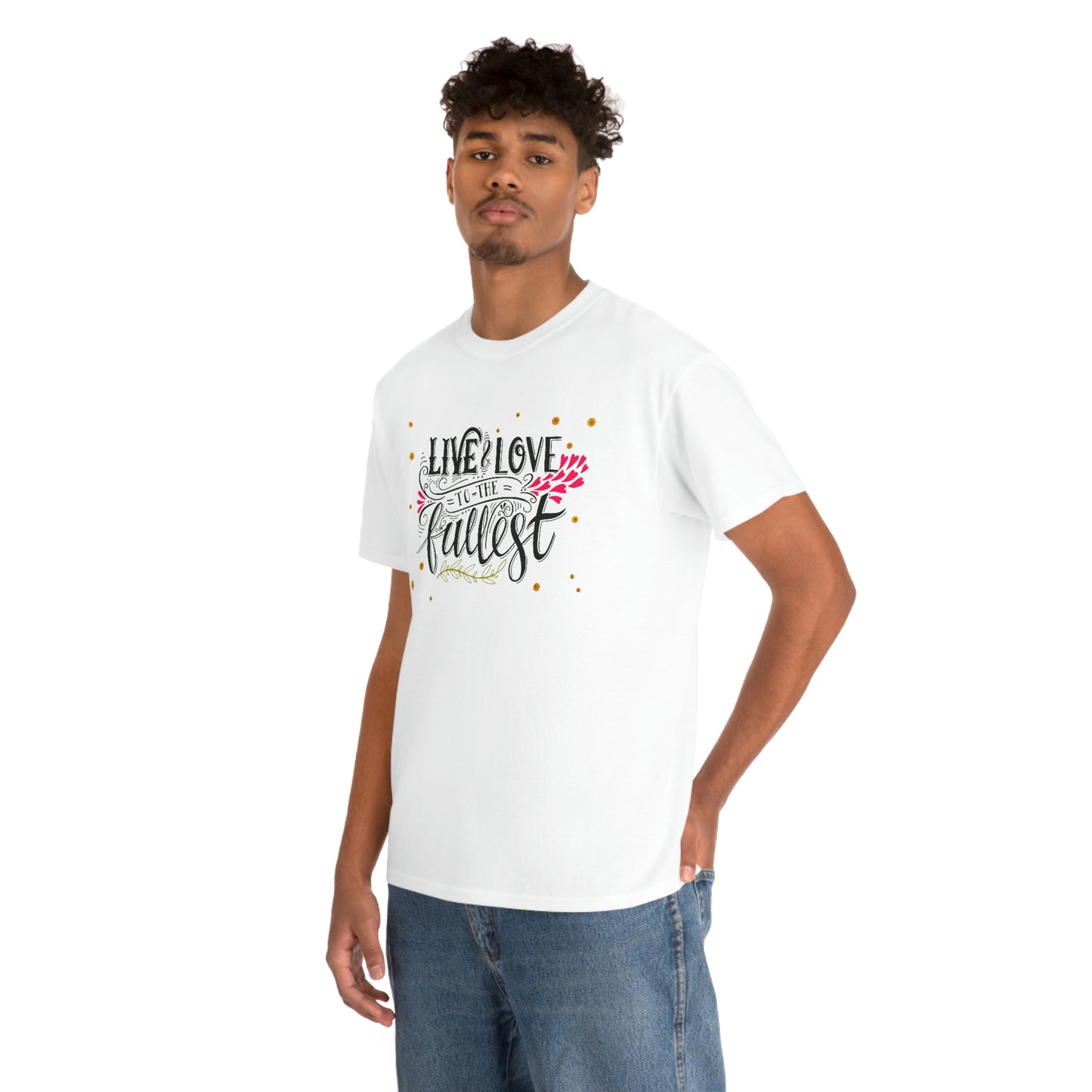 Live love life to the fullest- Heavy Cotton Tee
