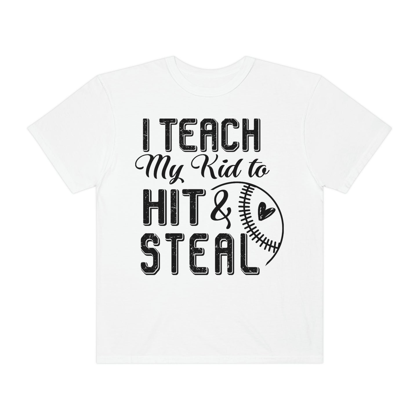 I teach my kids to hit and steal- Garment-Dyed T-shirt