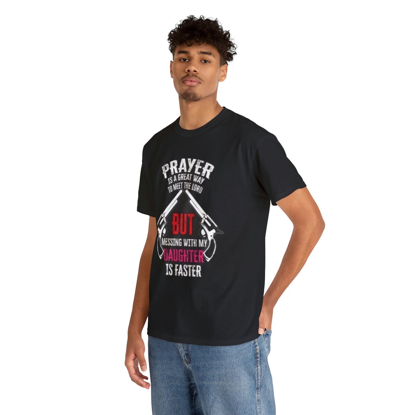 Praying is good but don’t mess with daughter- Unisex Heavy Cotton Tee