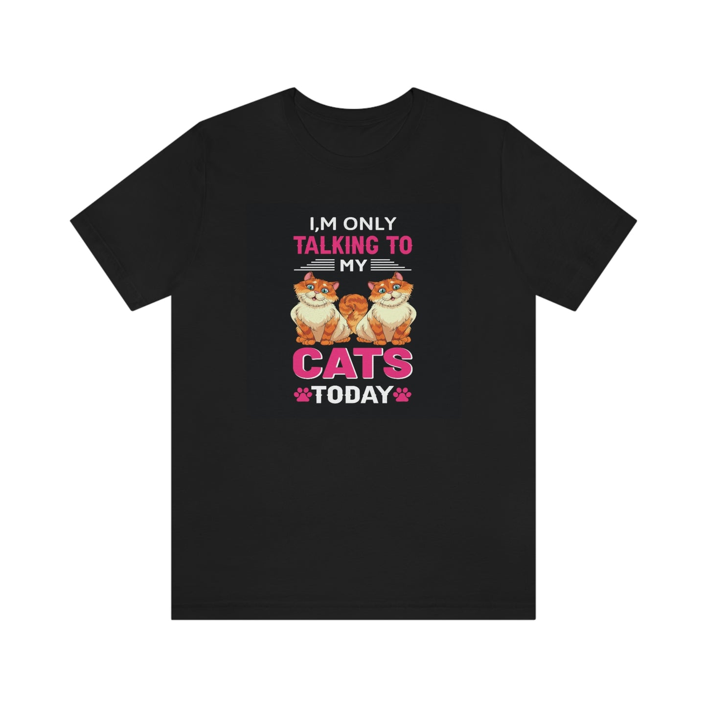 Only talking to my cats- Jersey Short Sleeve Tee