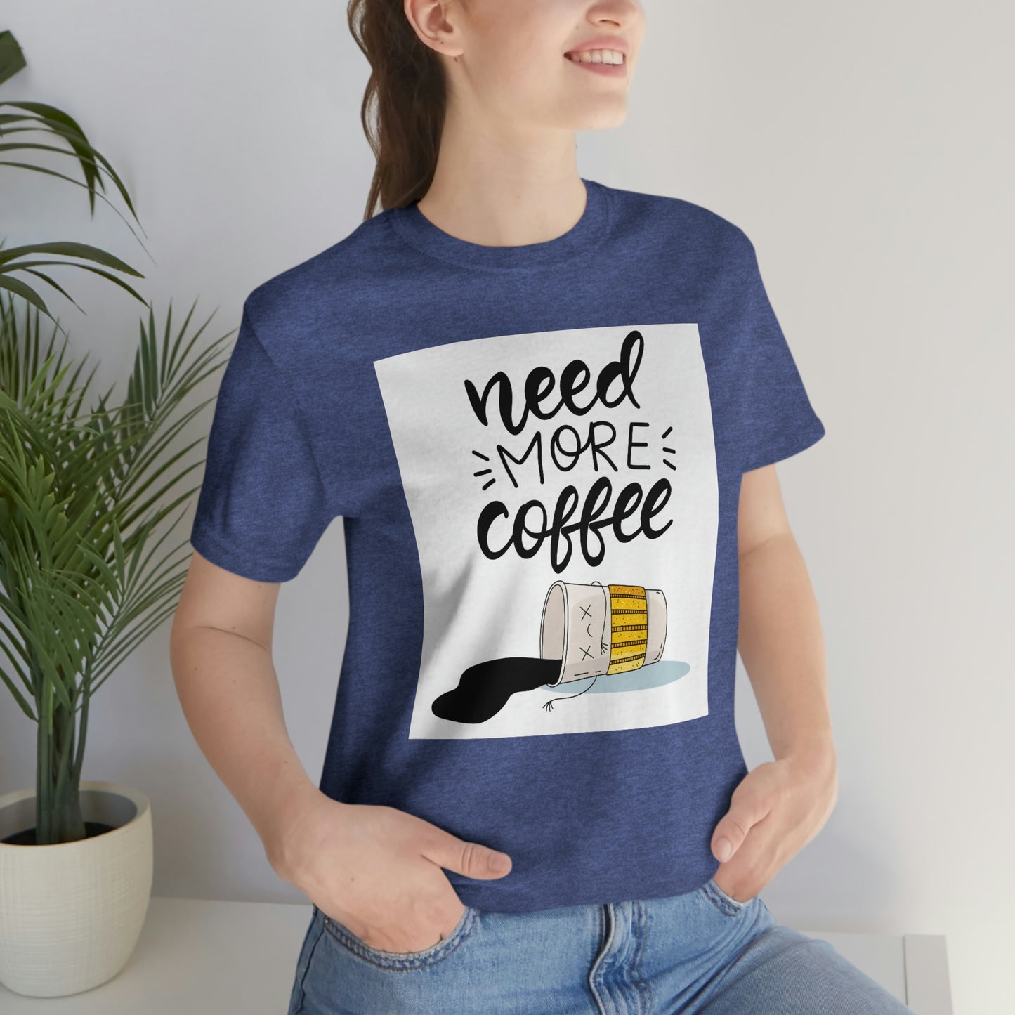 Need more coffee-Unisex Jersey Short Sleeve Tee