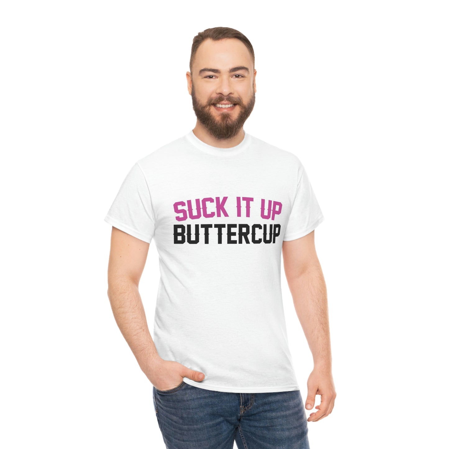 Suck it up buttercup- Unisex Heavy Cotton Tee