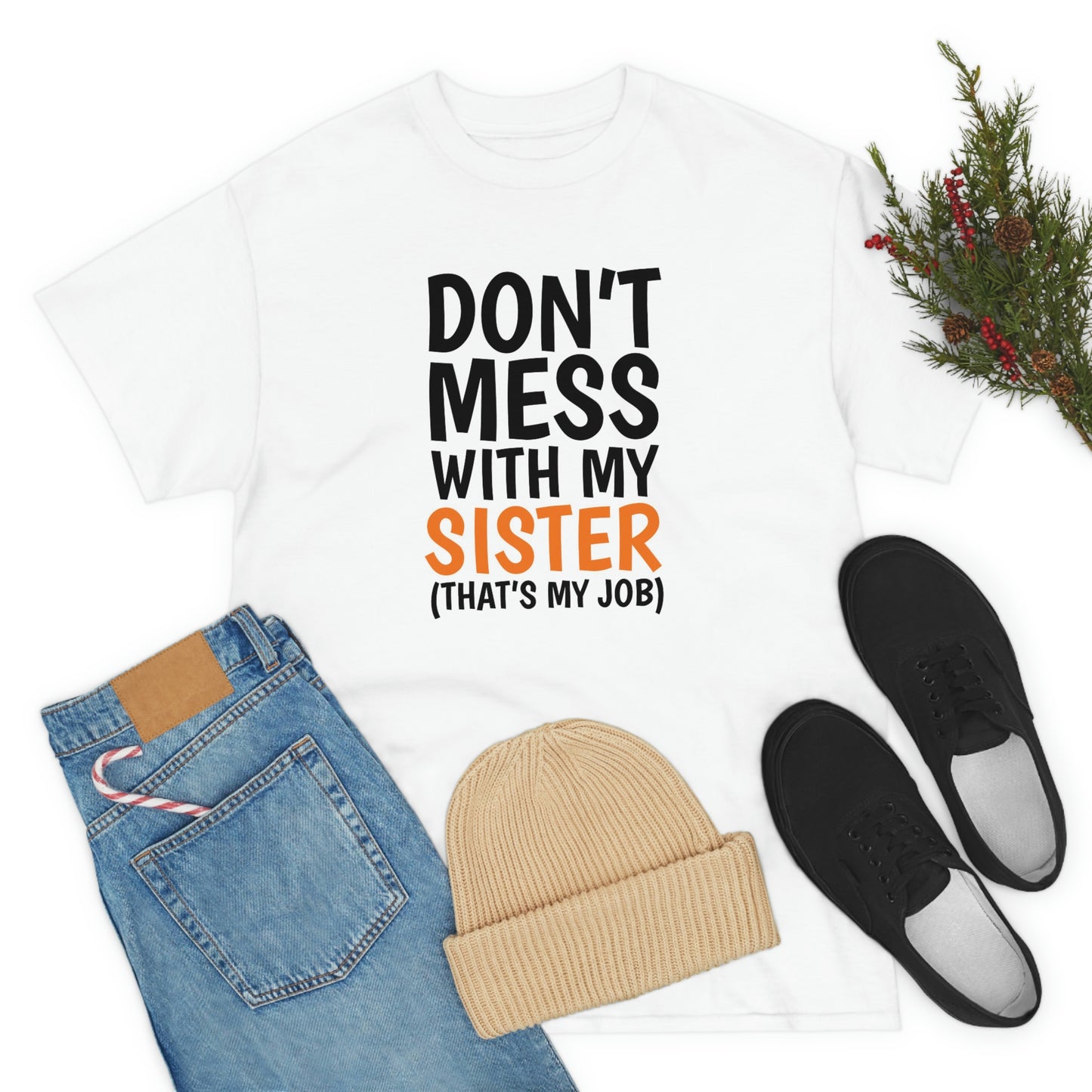 Don’t mess with my sister- Unisex Heavy Cotton Tee