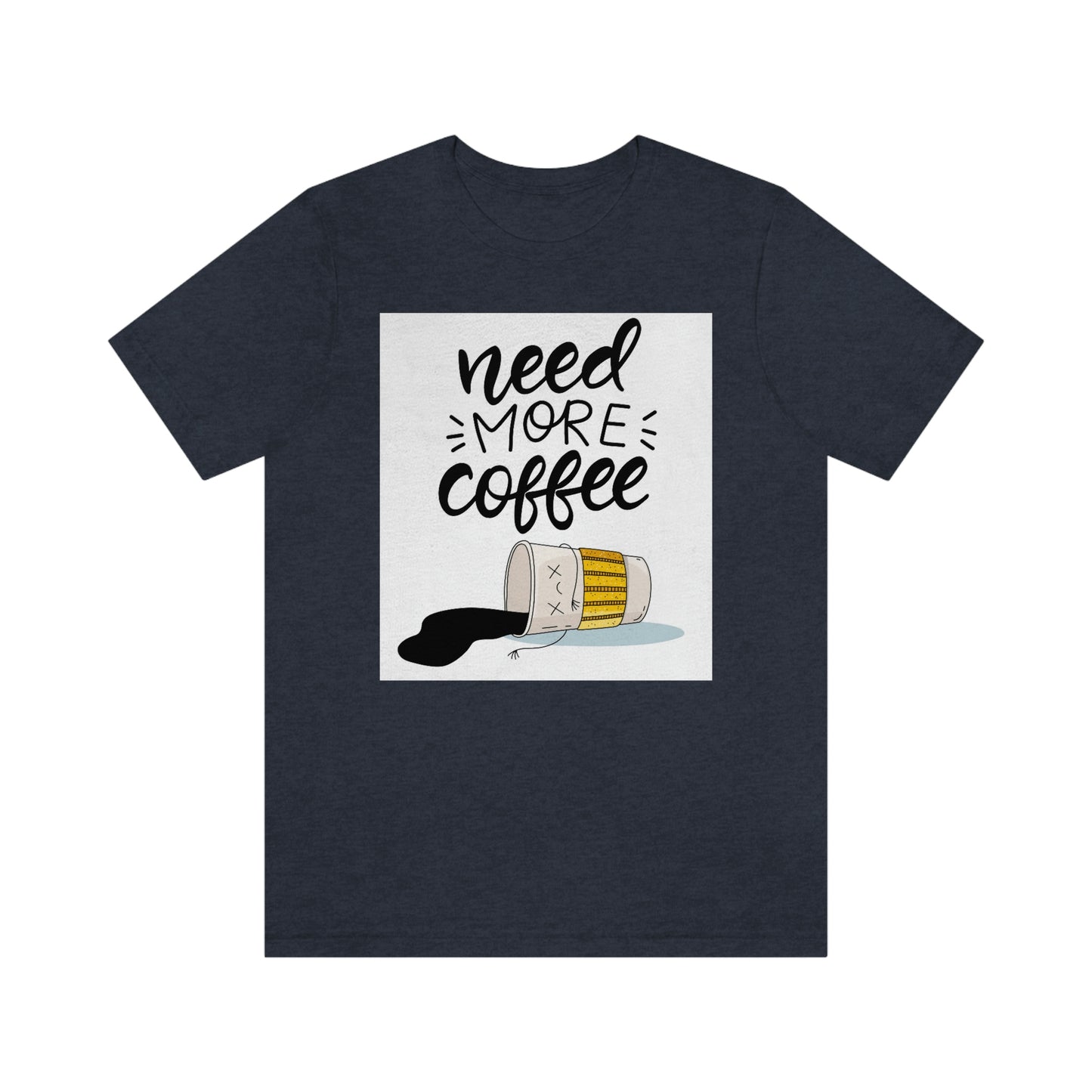 Need more coffee-Unisex Jersey Short Sleeve Tee