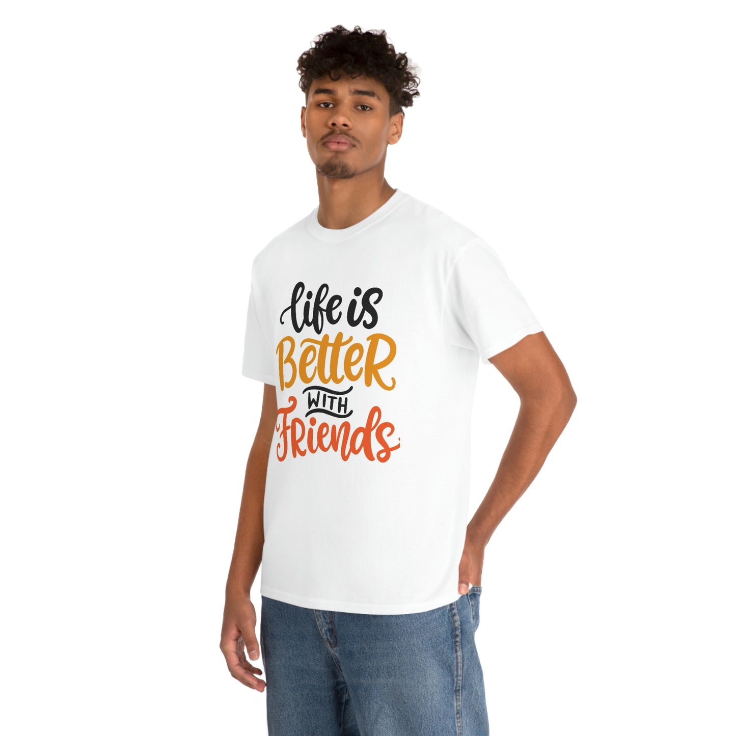 Life is better with friends-Heavy Cotton Tee