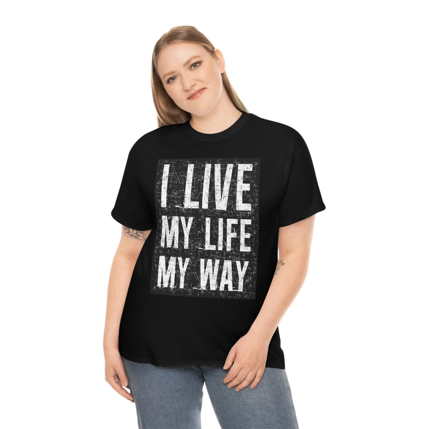 Live my life my way- Heavy Cotton Tee