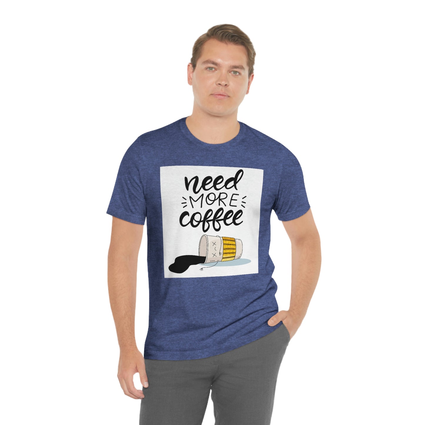 Need more coffee-Unisex Jersey Short Sleeve Tee