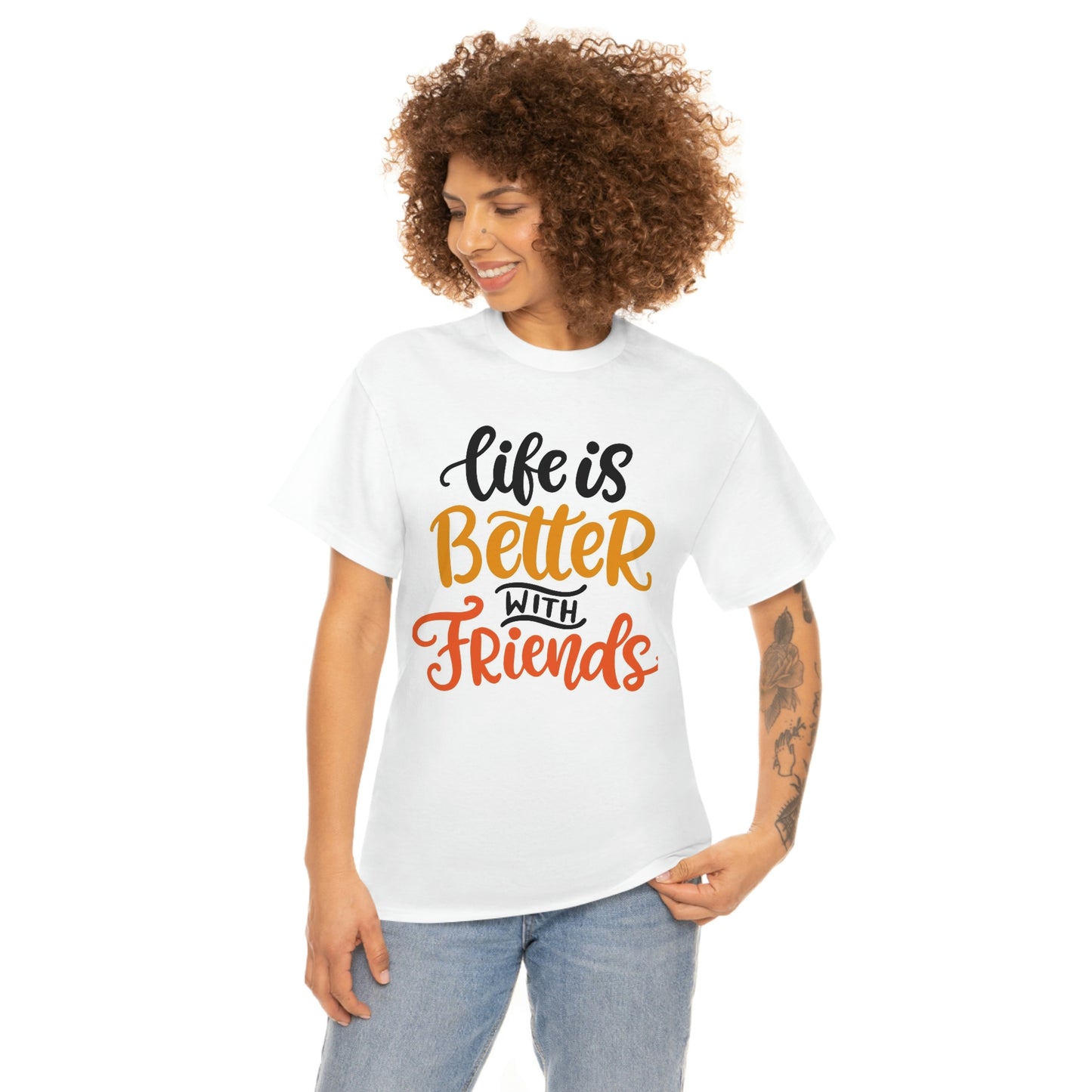 Life is better with friends-Heavy Cotton Tee