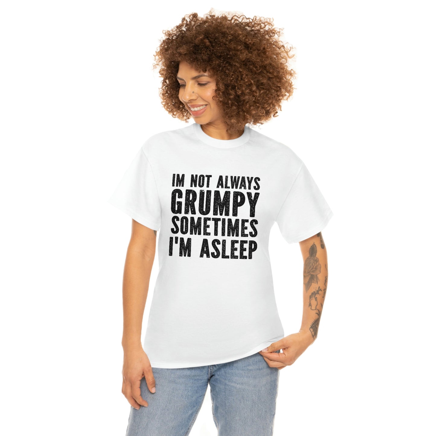 Not always grumpy- Heavy Cotton Tee