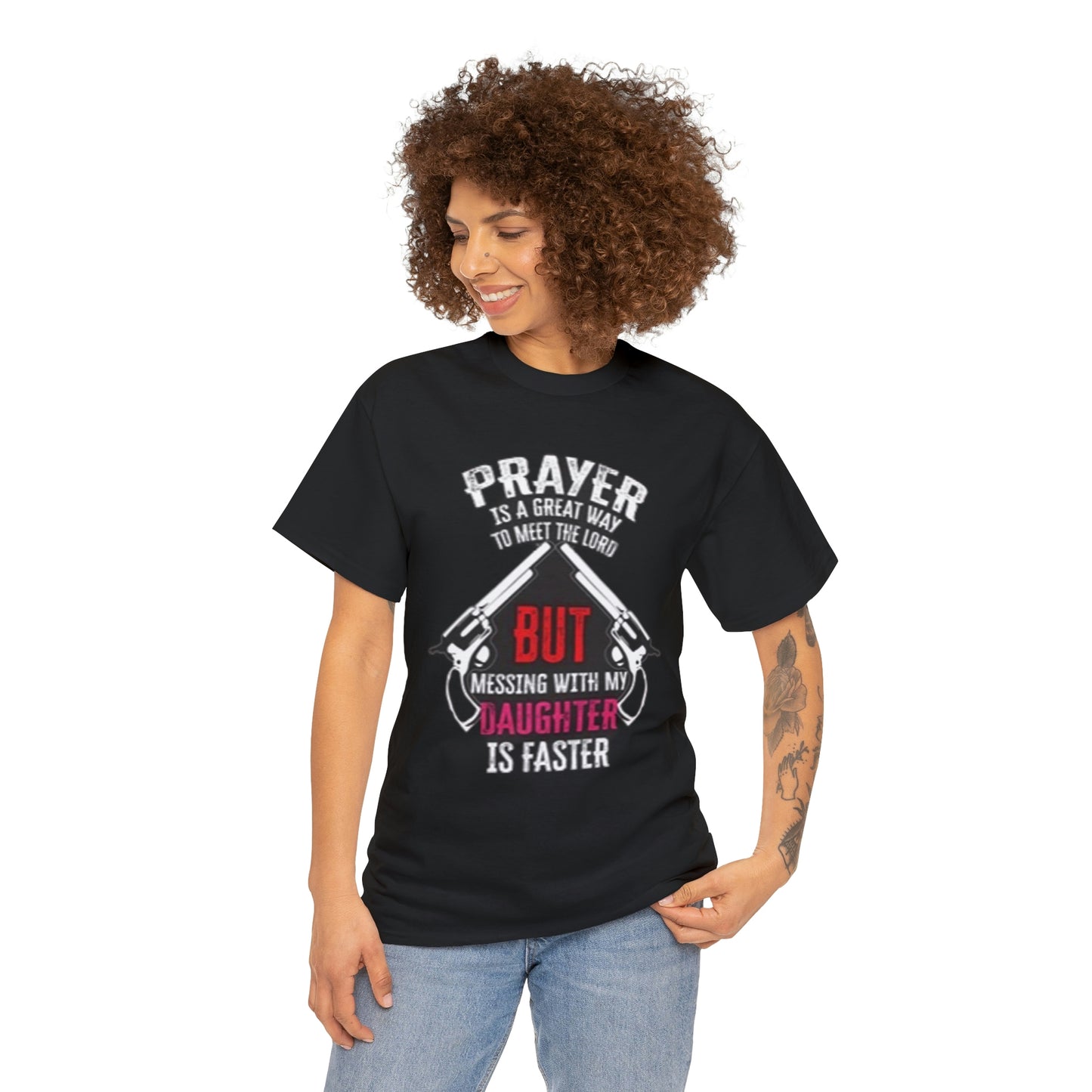 Praying is good but don’t mess with daughter- Unisex Heavy Cotton Tee