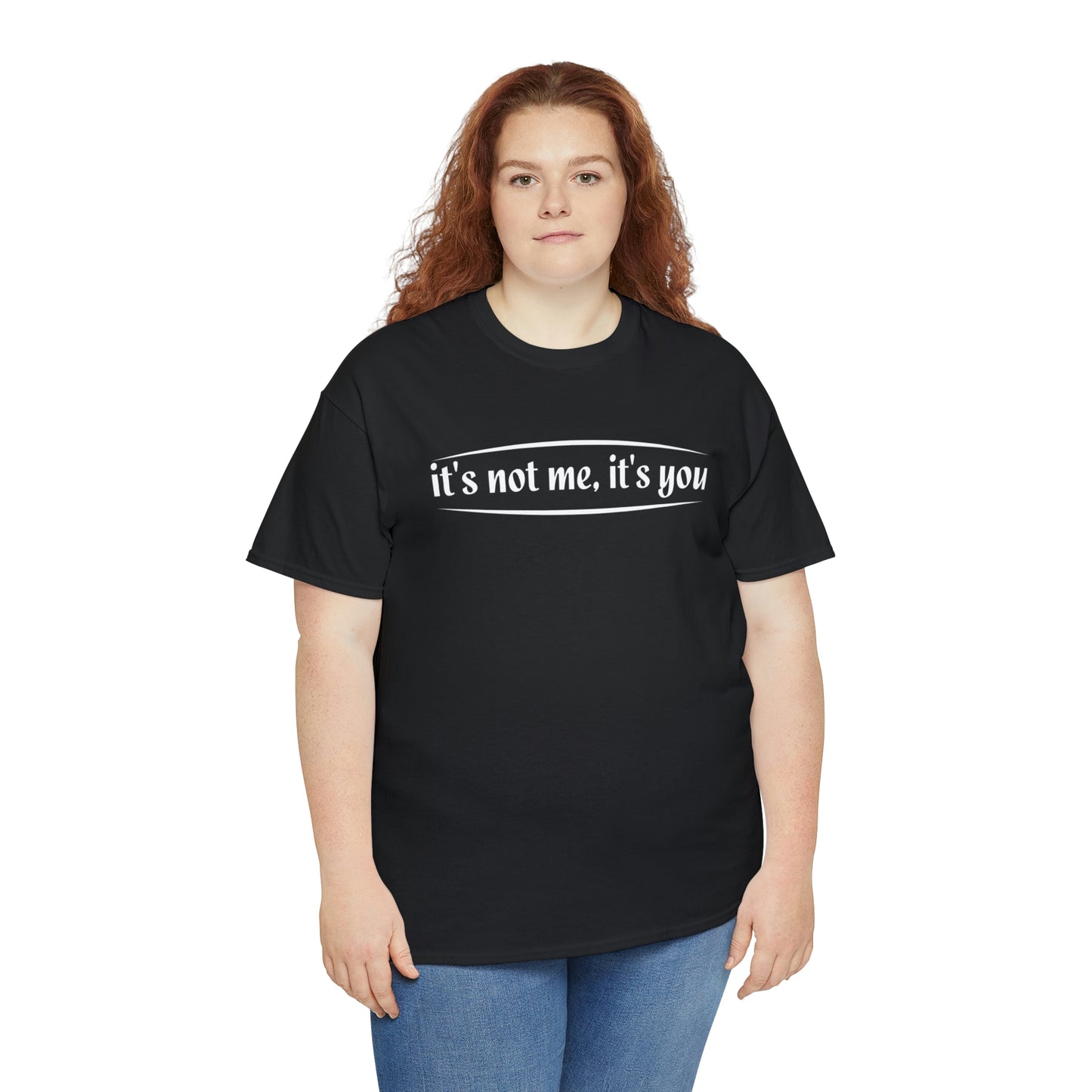 It’s not me it’s you- Unisex Heavy Cotton Tee