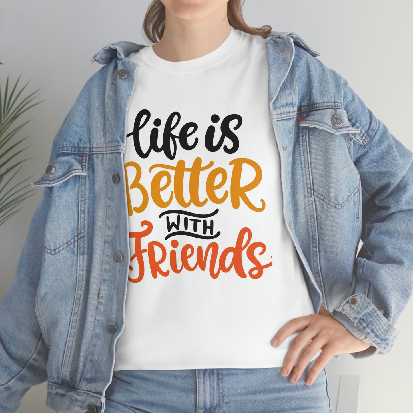 Life is better with friends-Heavy Cotton Tee