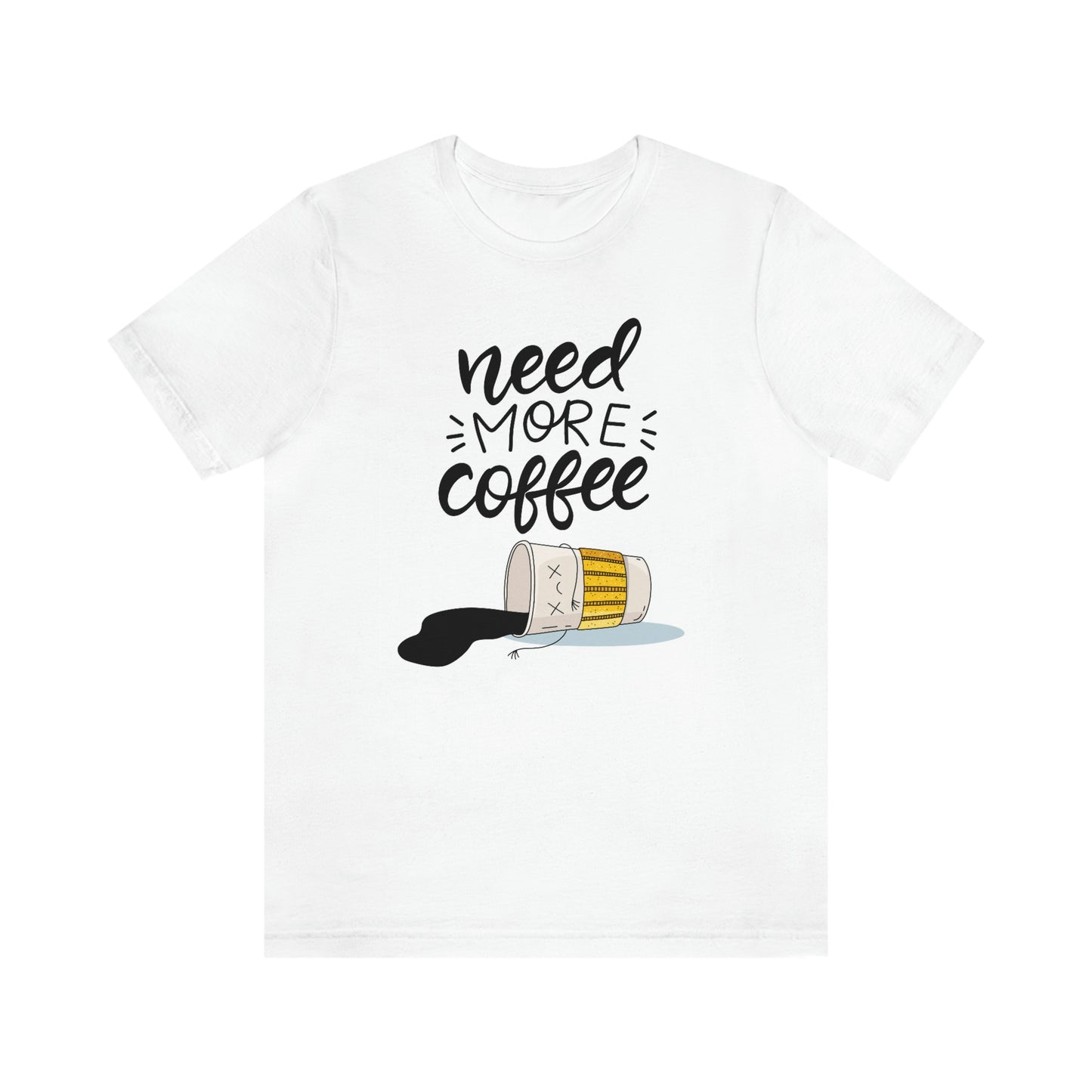 Need more coffee-Unisex Jersey Short Sleeve Tee