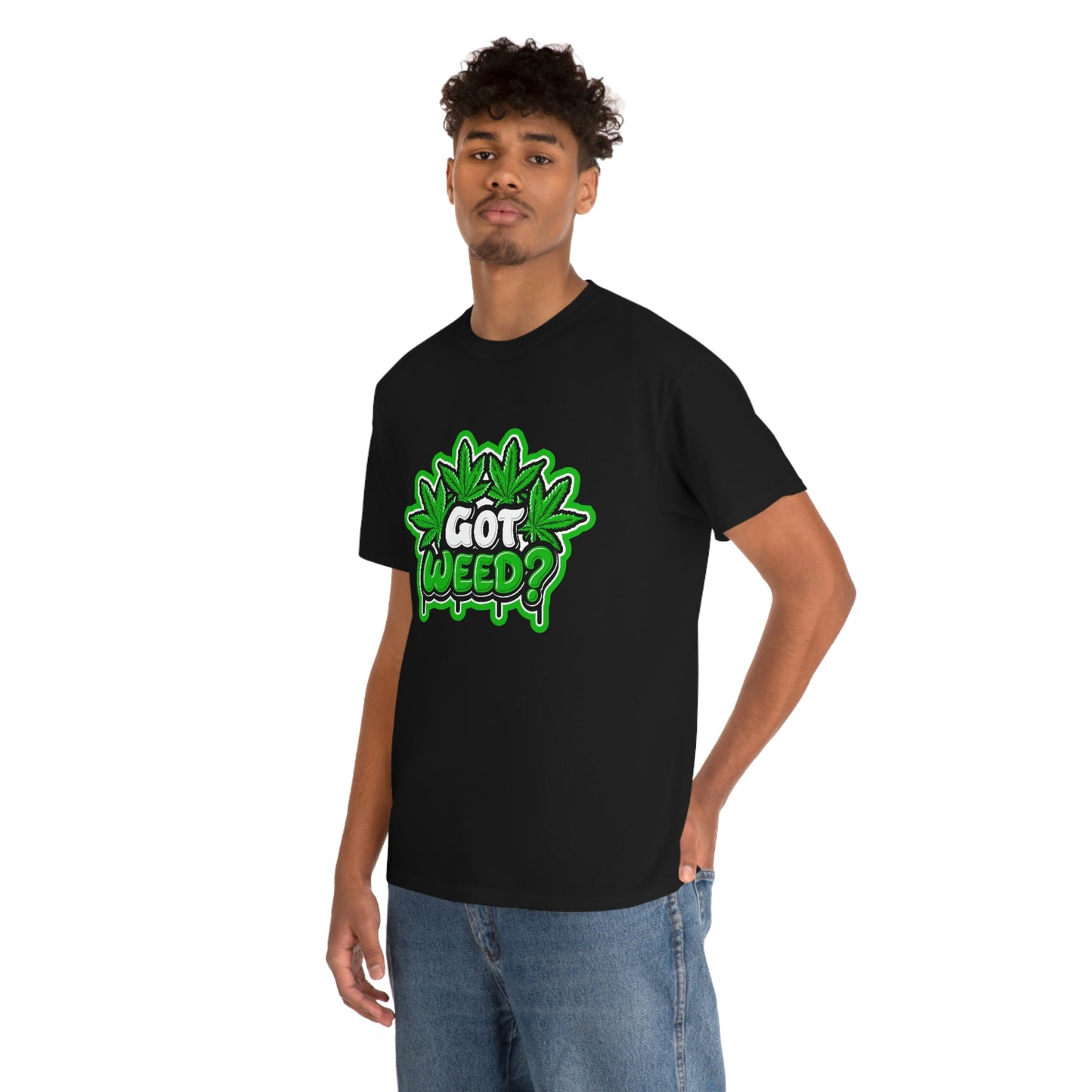 Got weed- Unisex Heavy Cotton Tee