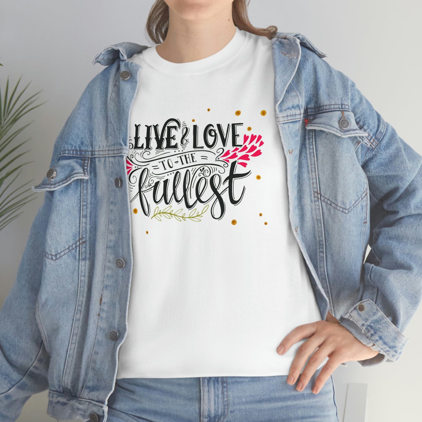 Live love life to the fullest- Heavy Cotton Tee