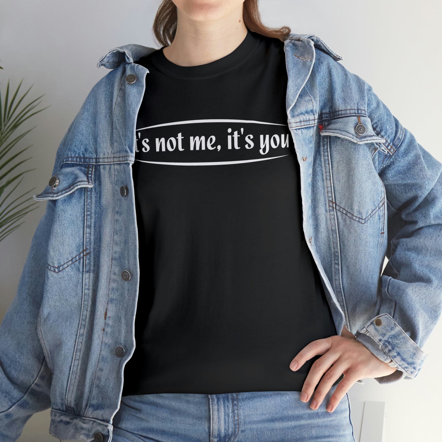 It’s not me it’s you- Unisex Heavy Cotton Tee