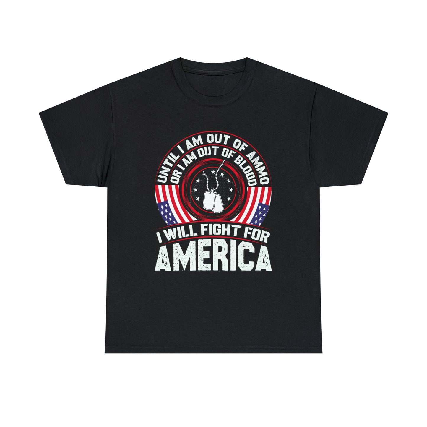 I will fight for America-  Heavy Cotton Tee