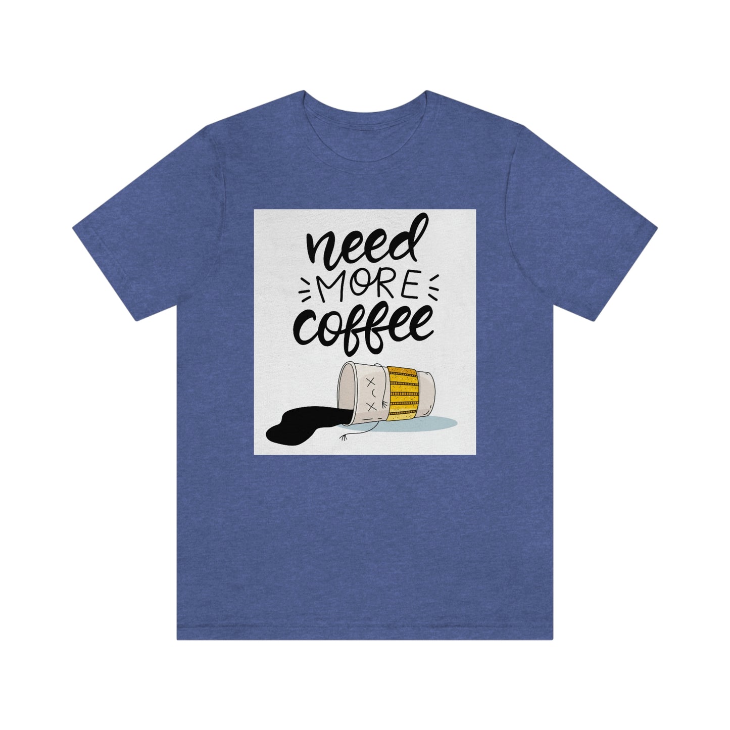 Need more coffee-Unisex Jersey Short Sleeve Tee