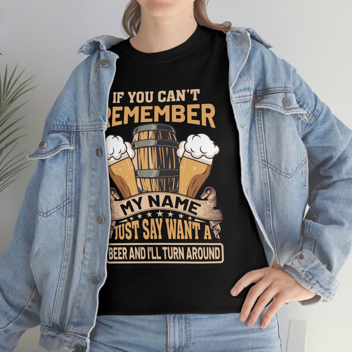 If you can’t remember my name- Unisex Heavy Cotton Tee