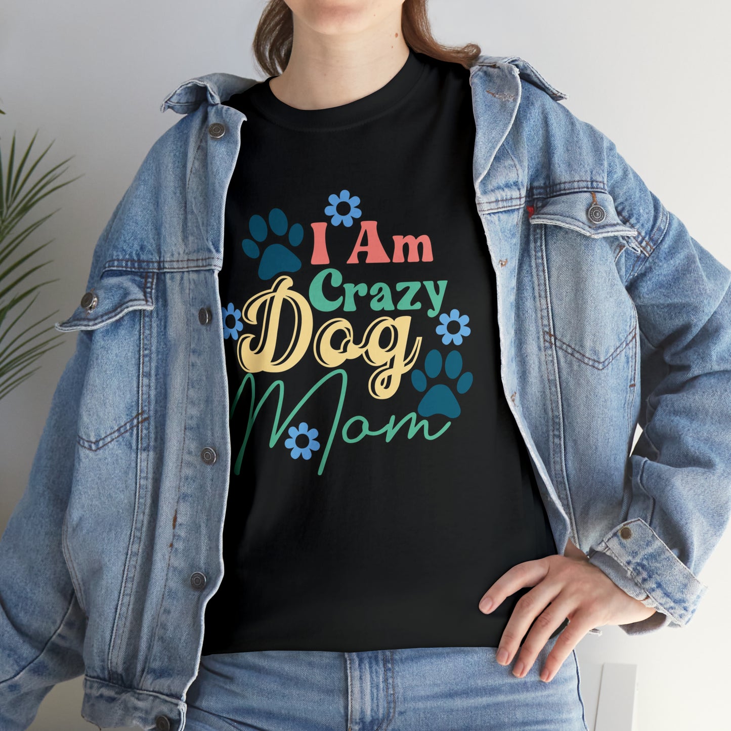 I am crazy dog mom- Heavy Cotton Tee