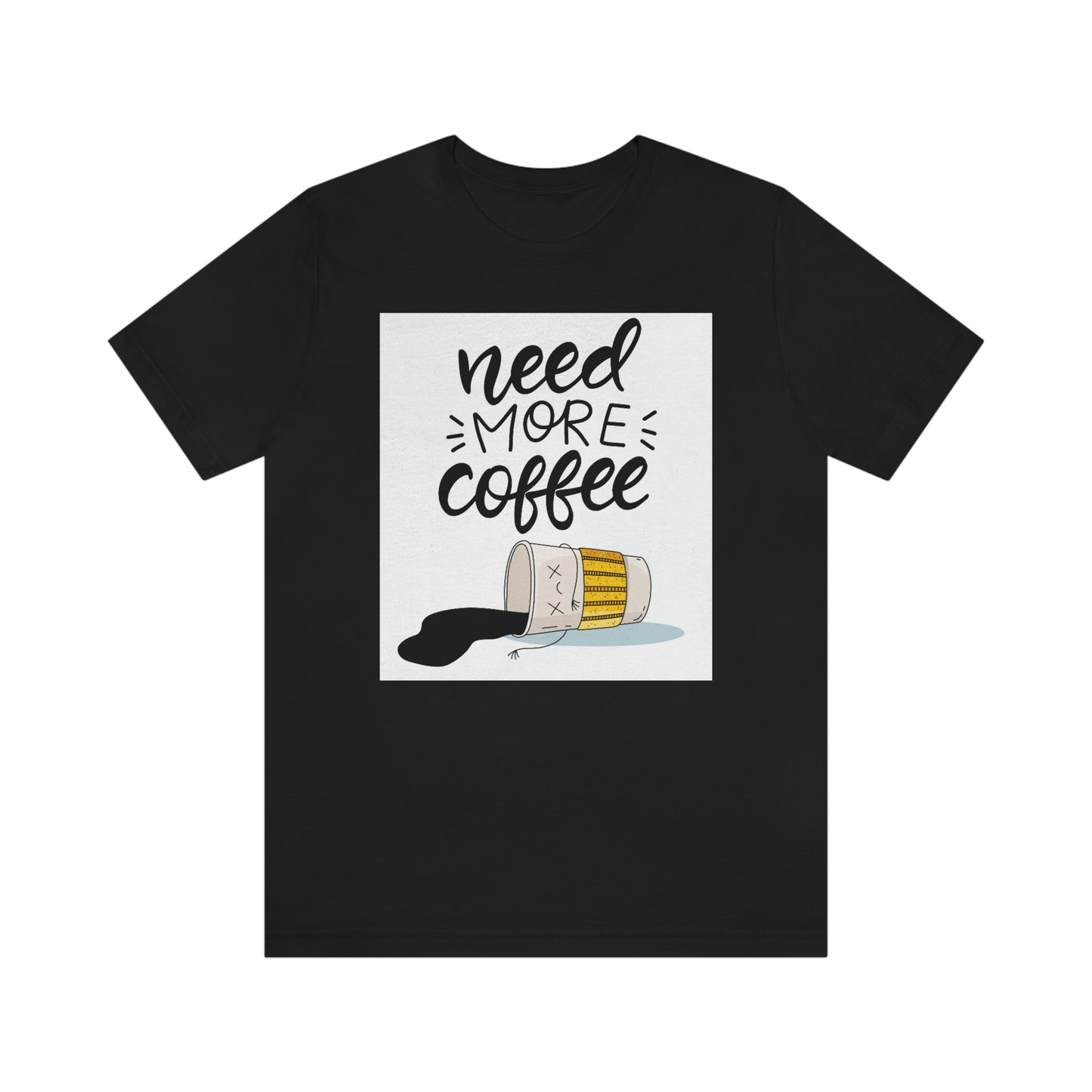 Need more coffee-Unisex Jersey Short Sleeve Tee