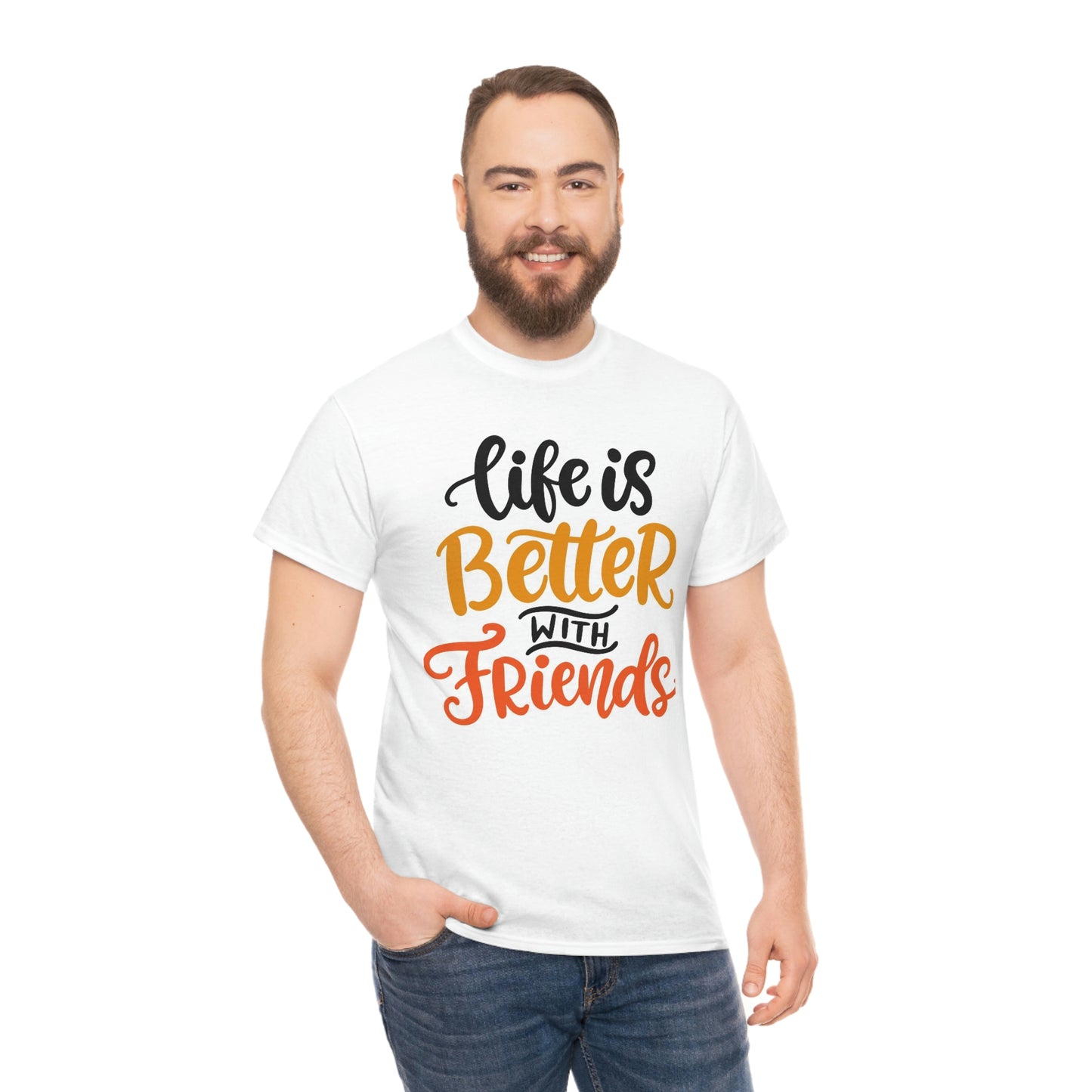 Life is better with friends-Heavy Cotton Tee