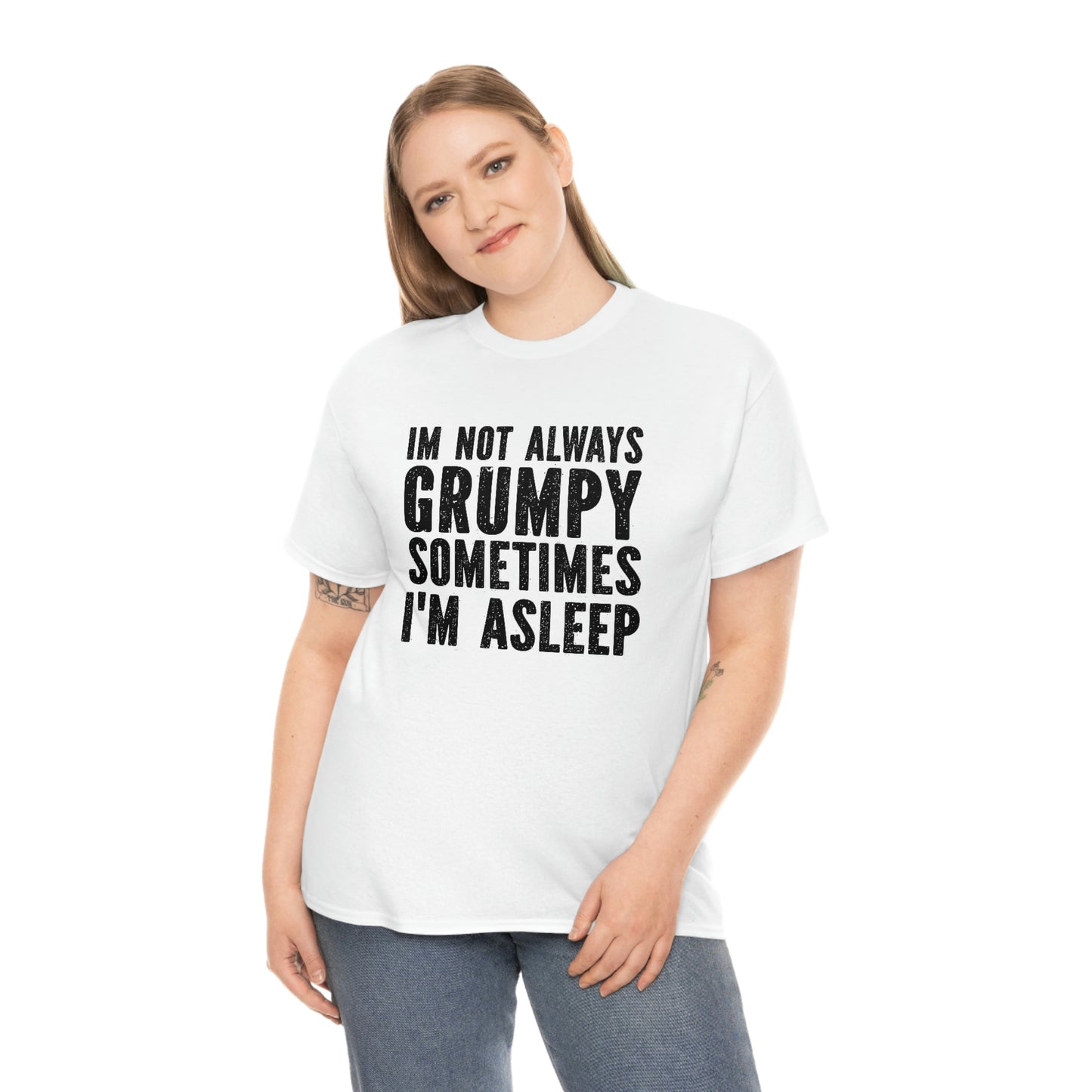 Not always grumpy- Heavy Cotton Tee