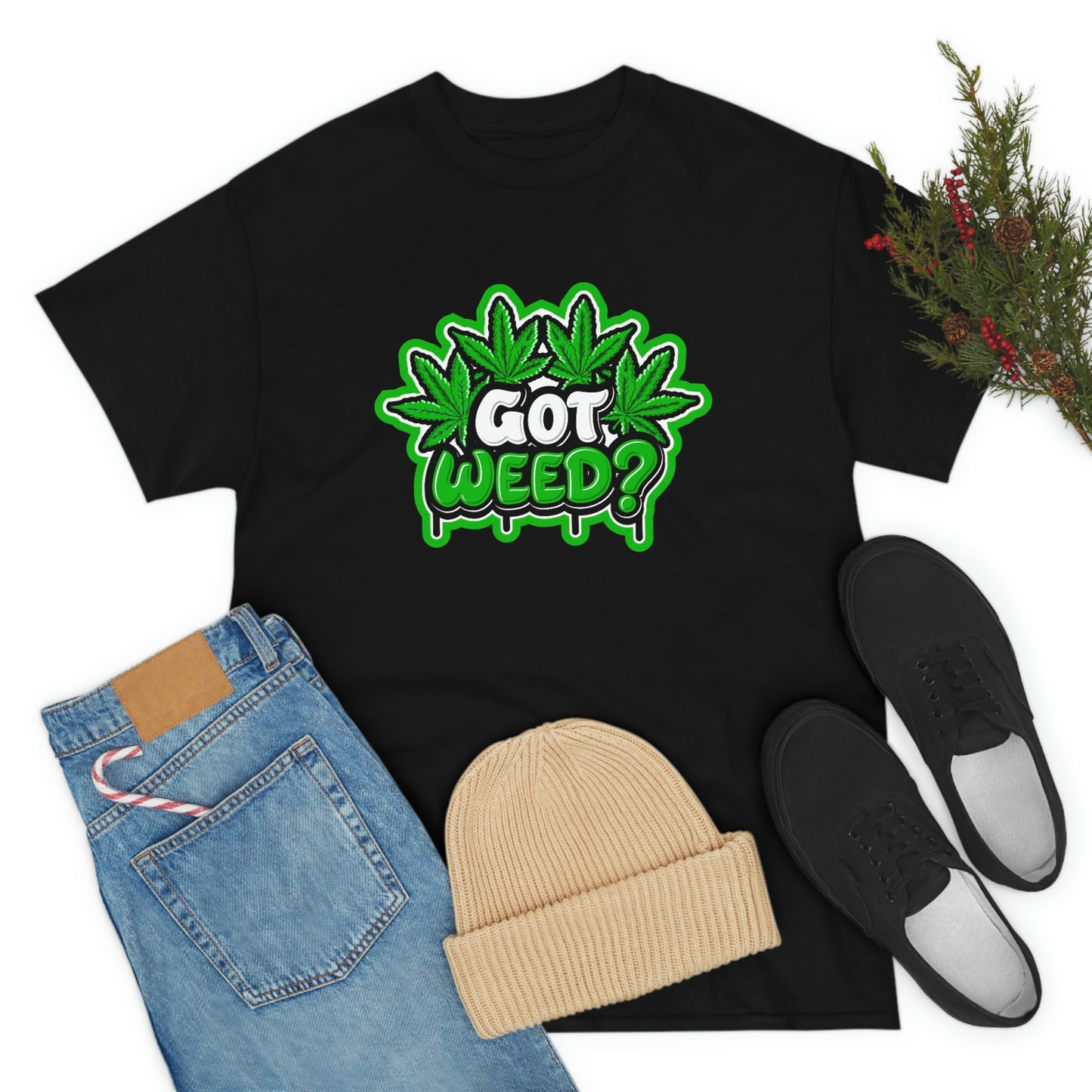 Got weed- Unisex Heavy Cotton Tee