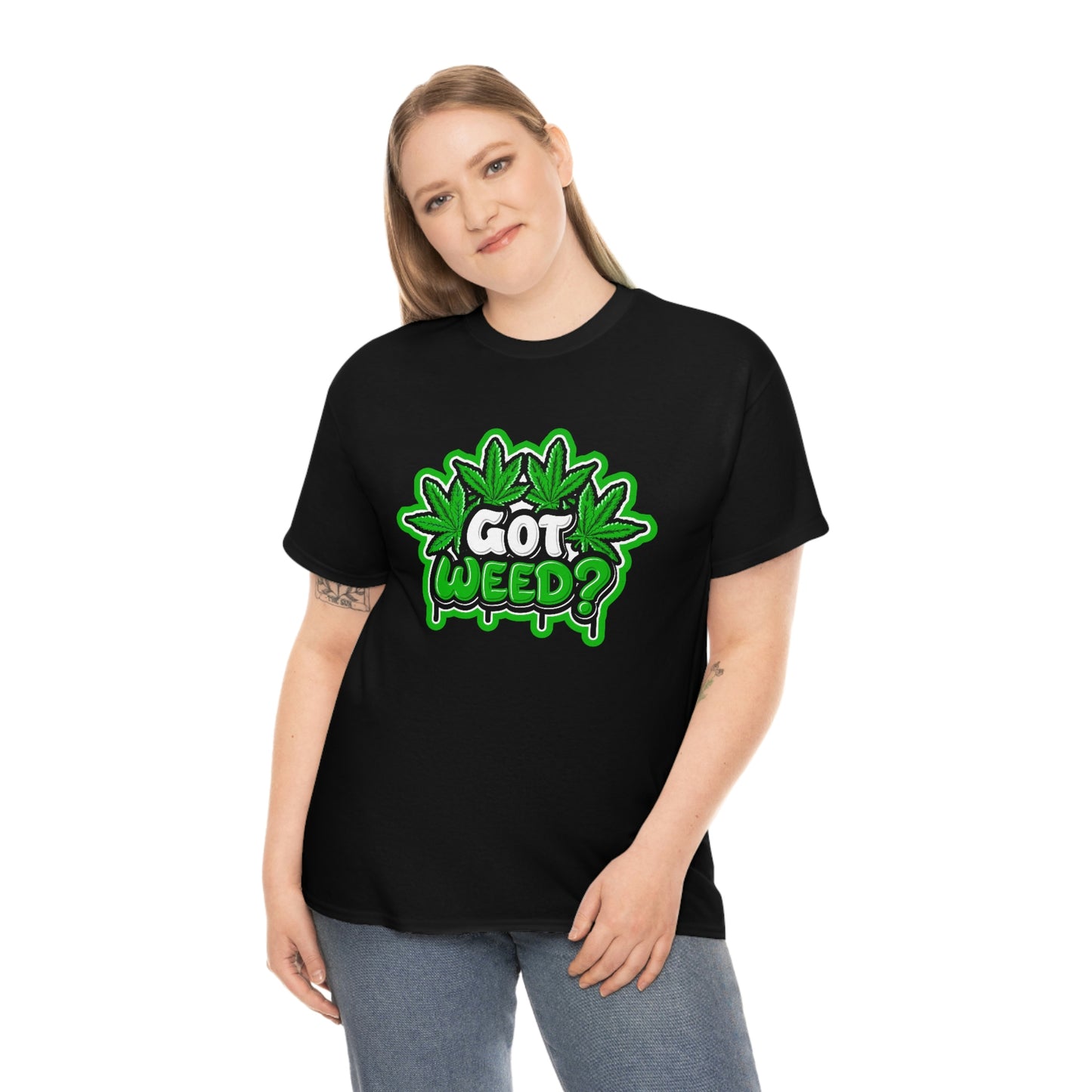 Got weed- Unisex Heavy Cotton Tee
