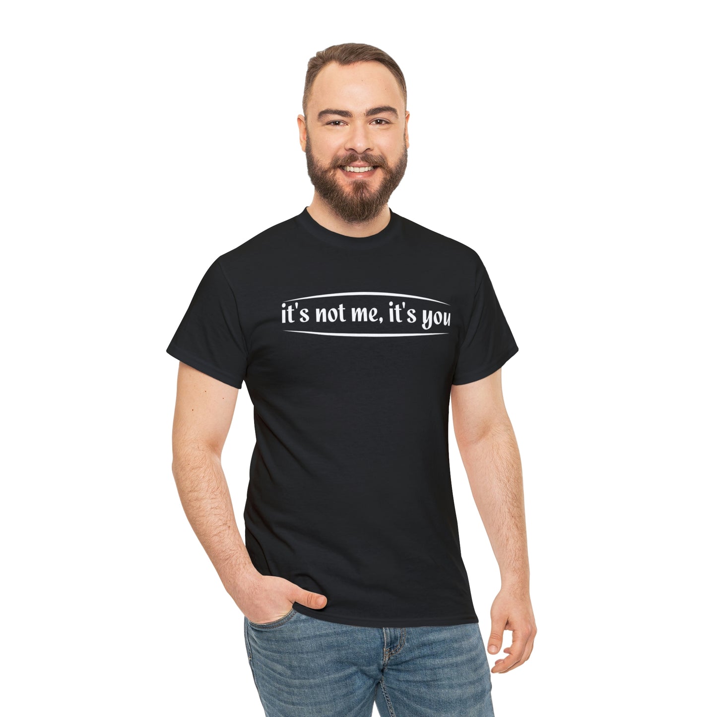 It’s not me it’s you- Unisex Heavy Cotton Tee