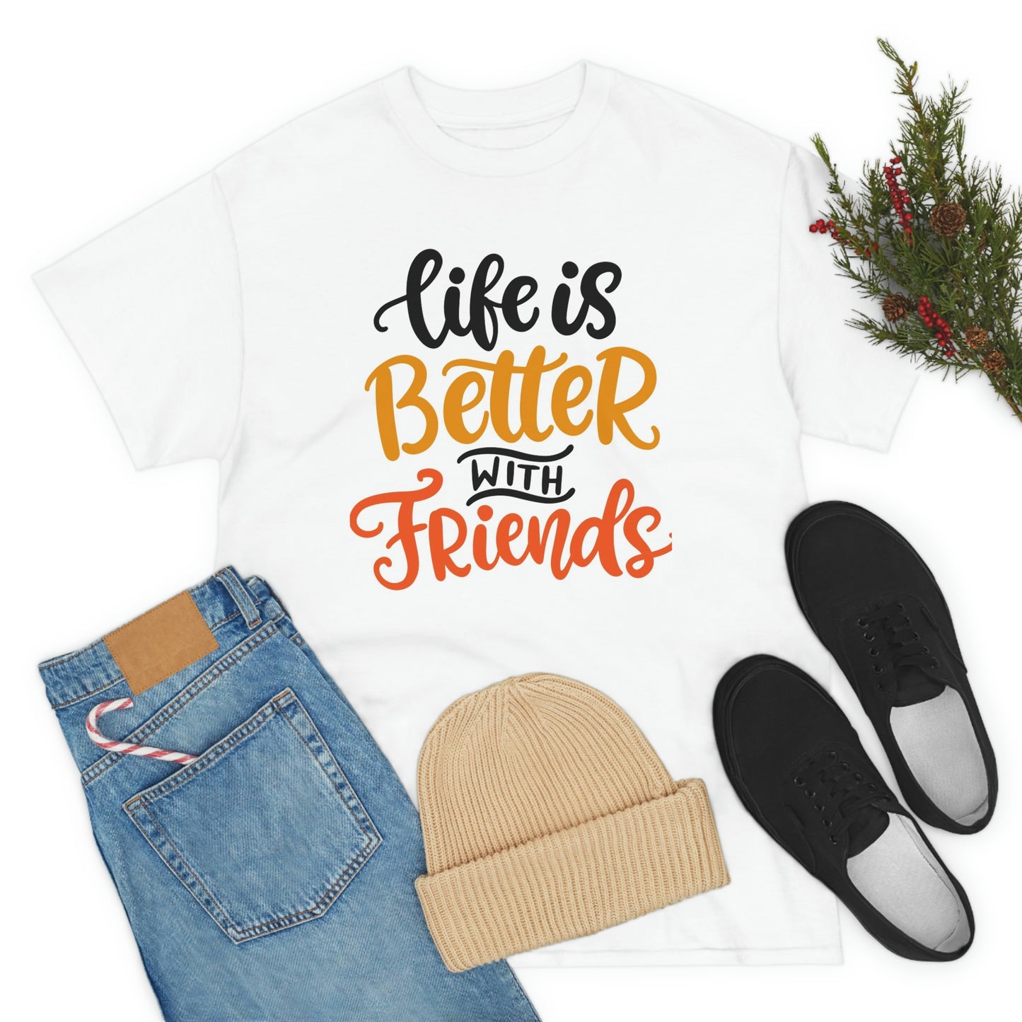 Life is better with friends-Heavy Cotton Tee